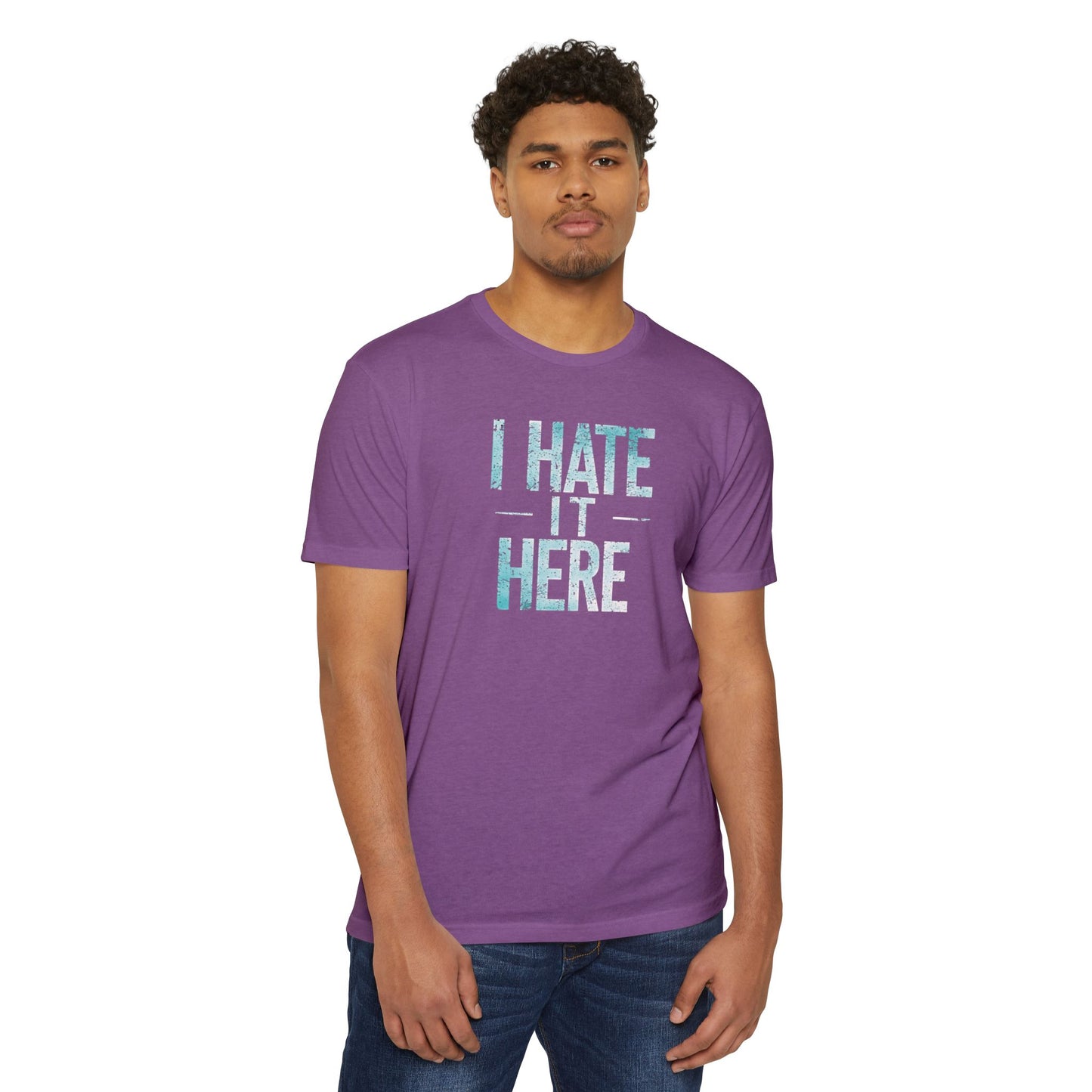 Hate it Here #2 - Unisex CVC Jersey T-shirt