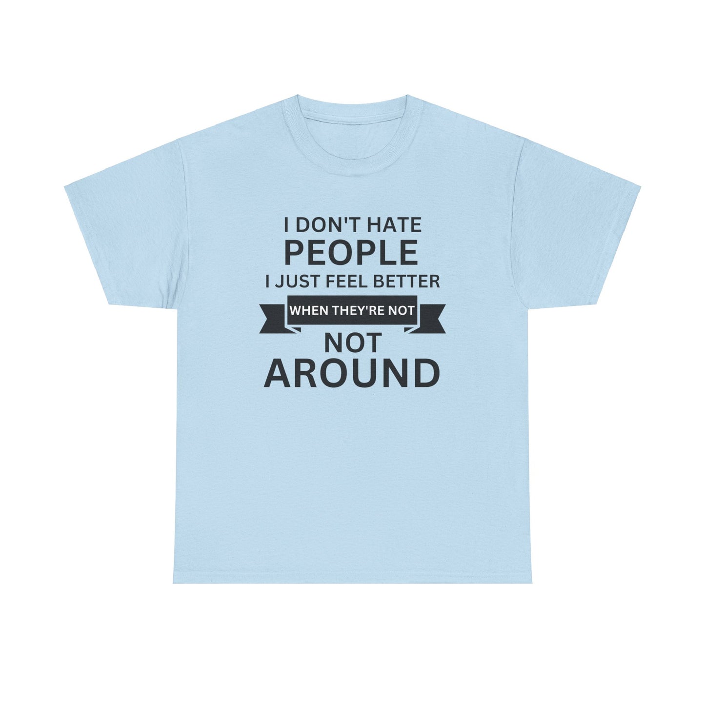 I Don't Hate People... Unisex Heavy Cotton Tee