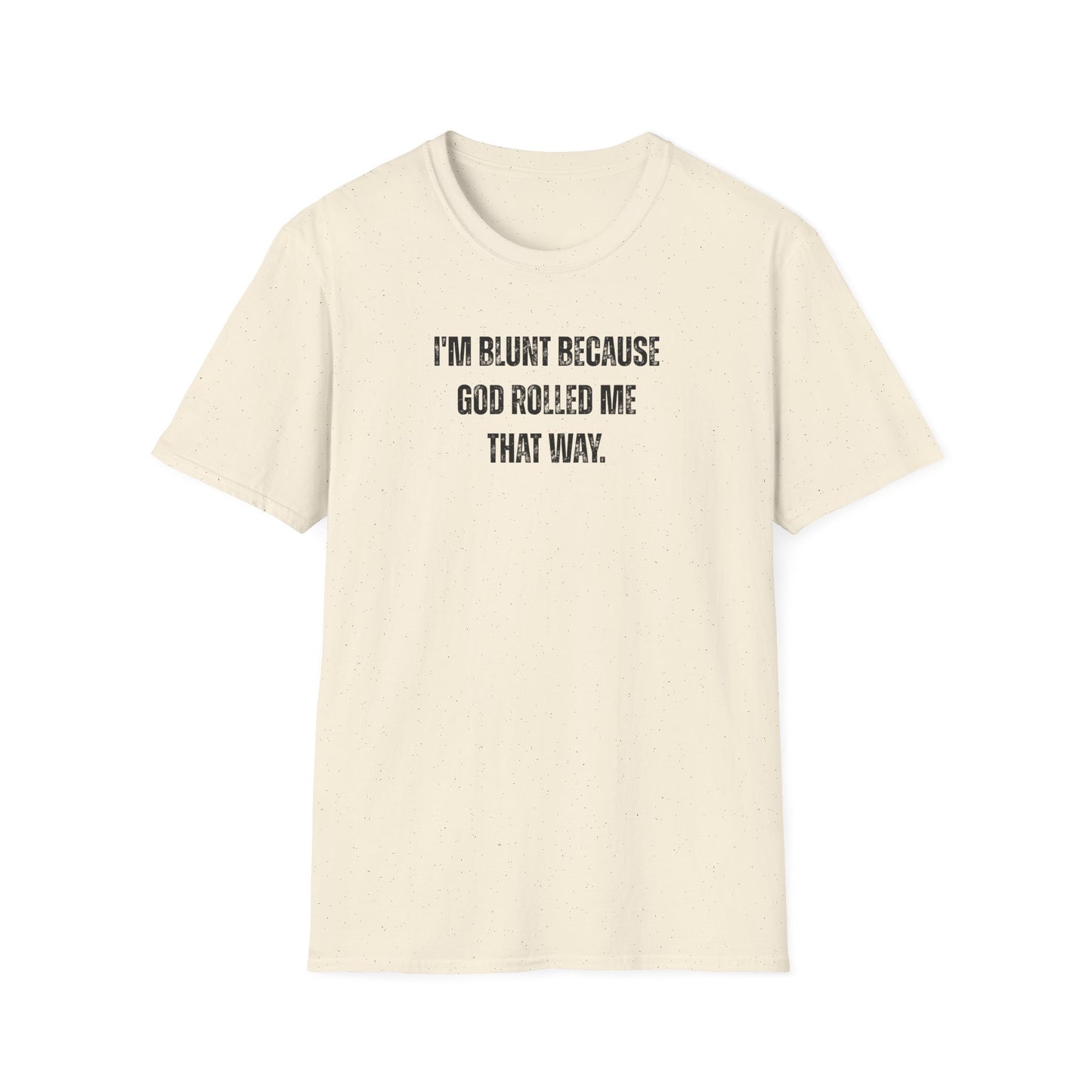 I'm Blunt Because... - Unisex Softstyle T-Shirt