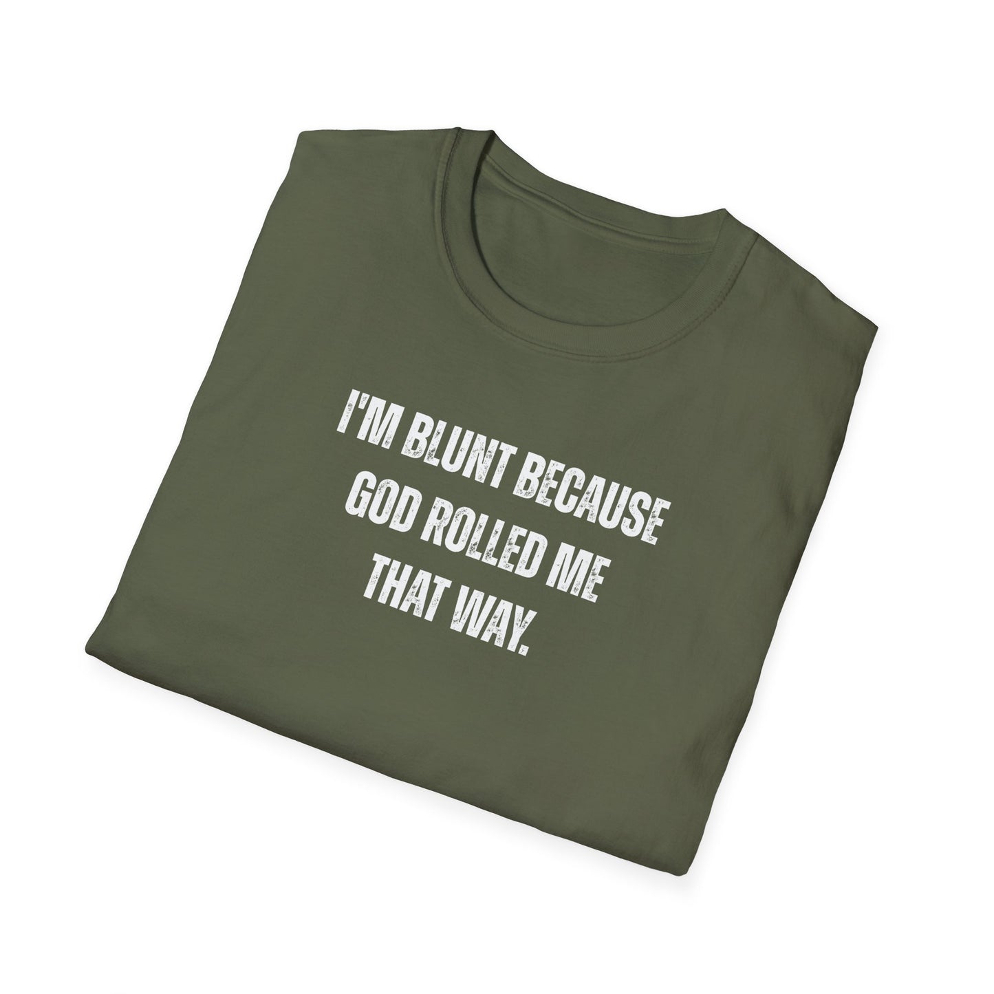I'm Blunt Because... - Unisex Softstyle T-Shirt