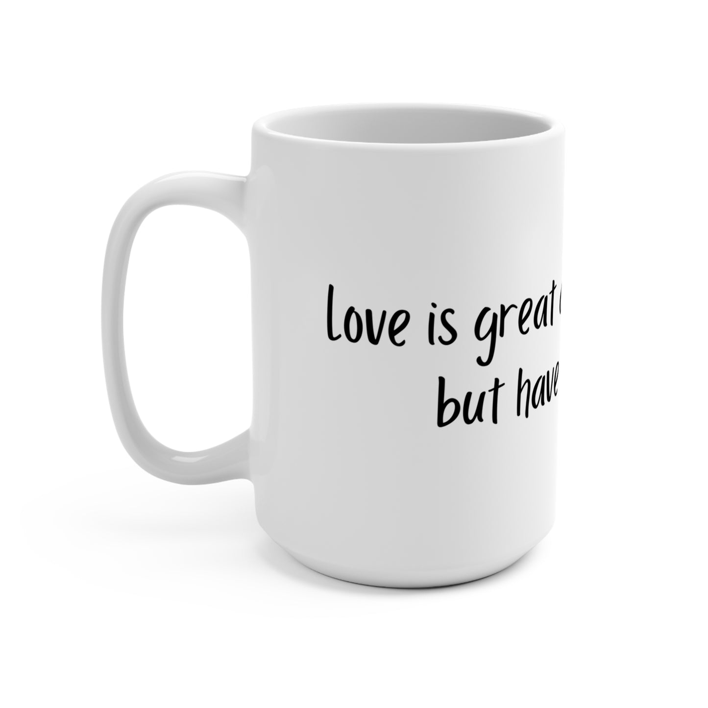 'Have You Tried Coffee?' - 15oz Coffee Mug