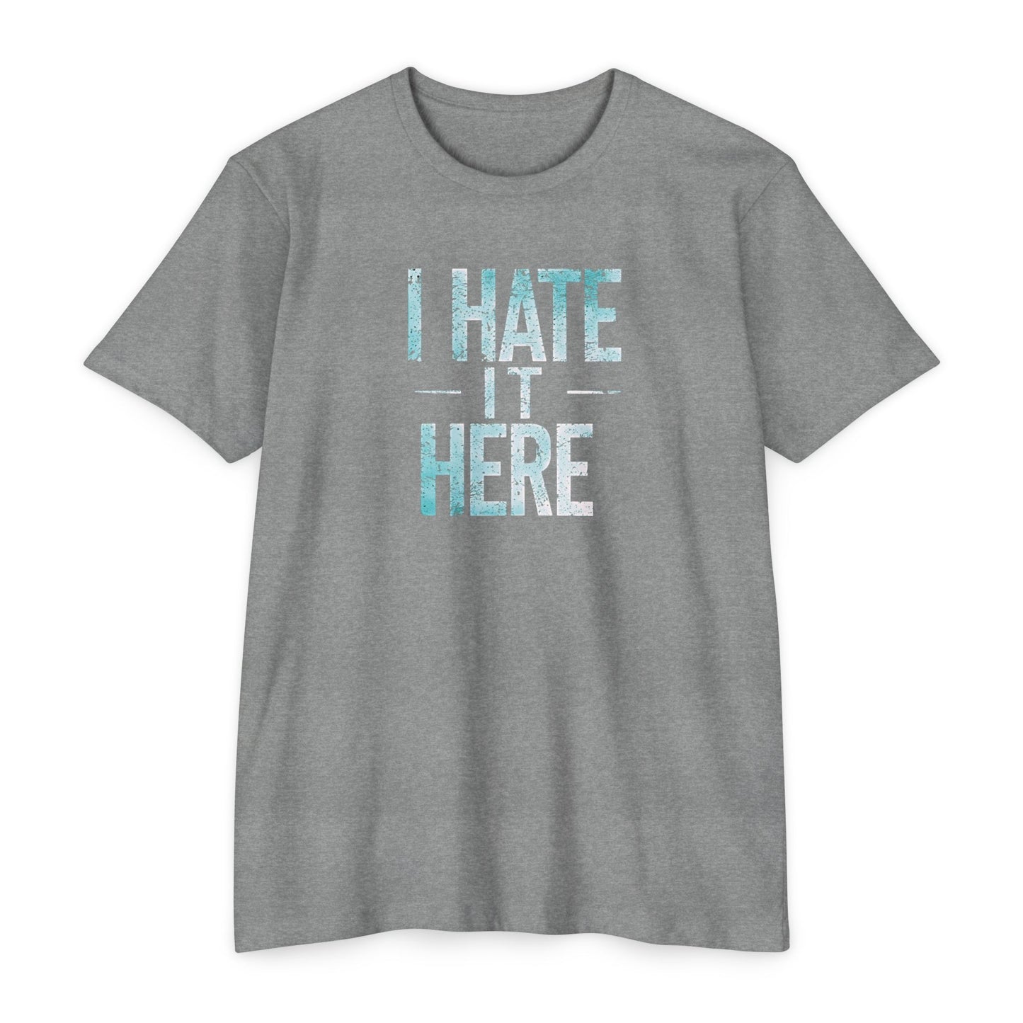 Hate it Here #2 - Unisex CVC Jersey T-shirt
