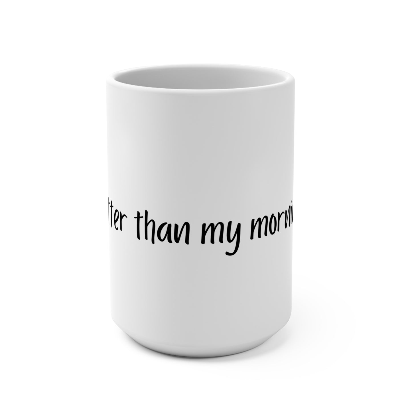 "Better Than My Morning Coffee" - Perfect Gift for Coffee Lovers