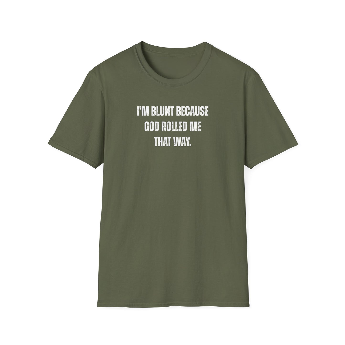 I'm Blunt Because... - Unisex Softstyle T-Shirt