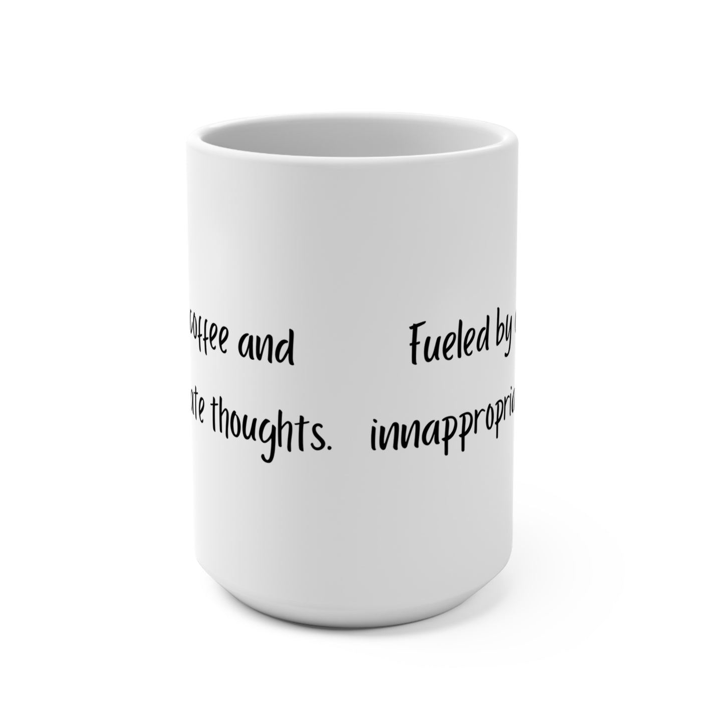 "Fueled by Coffee and Inappropriate Thoughts" - 15oz for Coffee Lovers