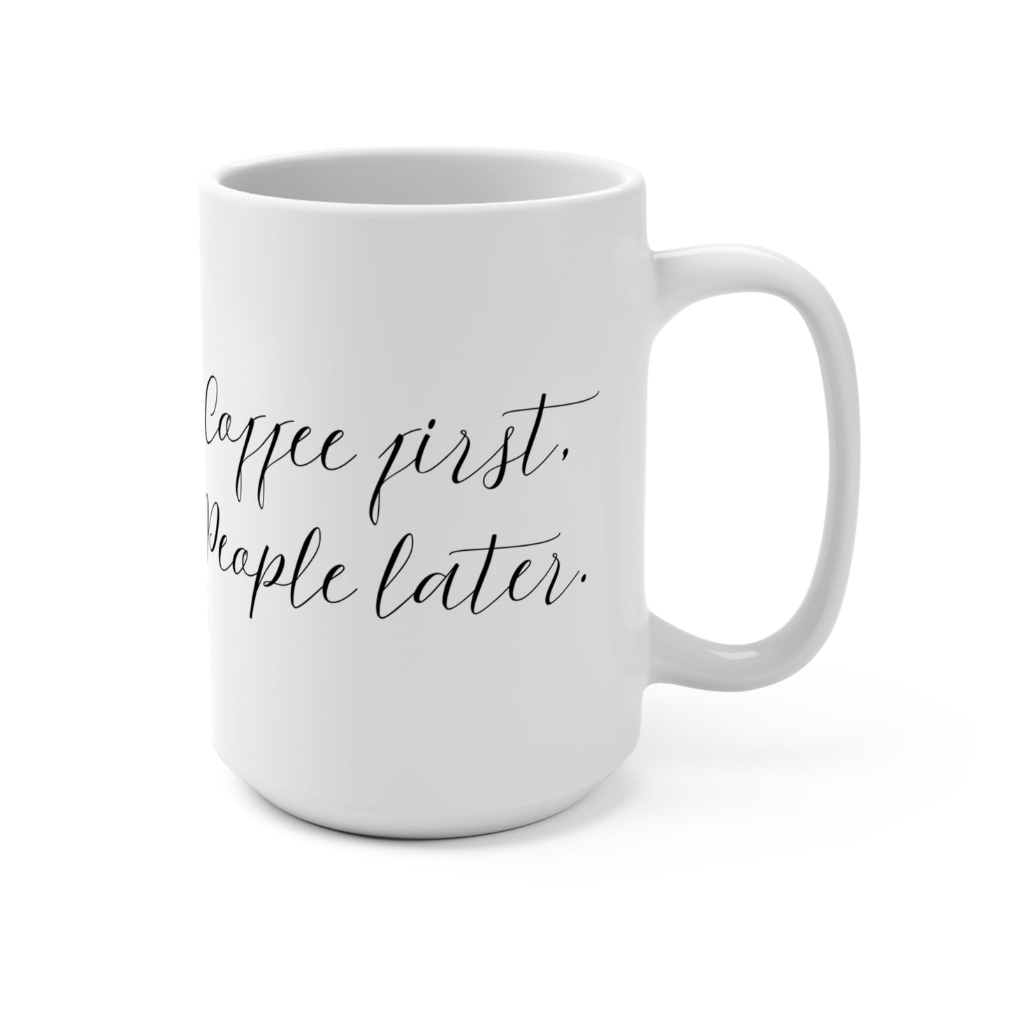 Coffee First, People Later 15oz Mug