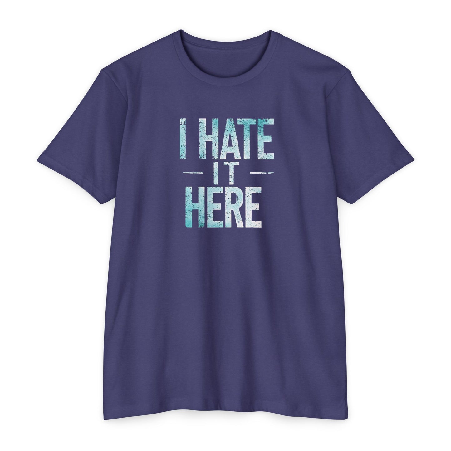 Hate it Here #2 - Unisex CVC Jersey T-shirt