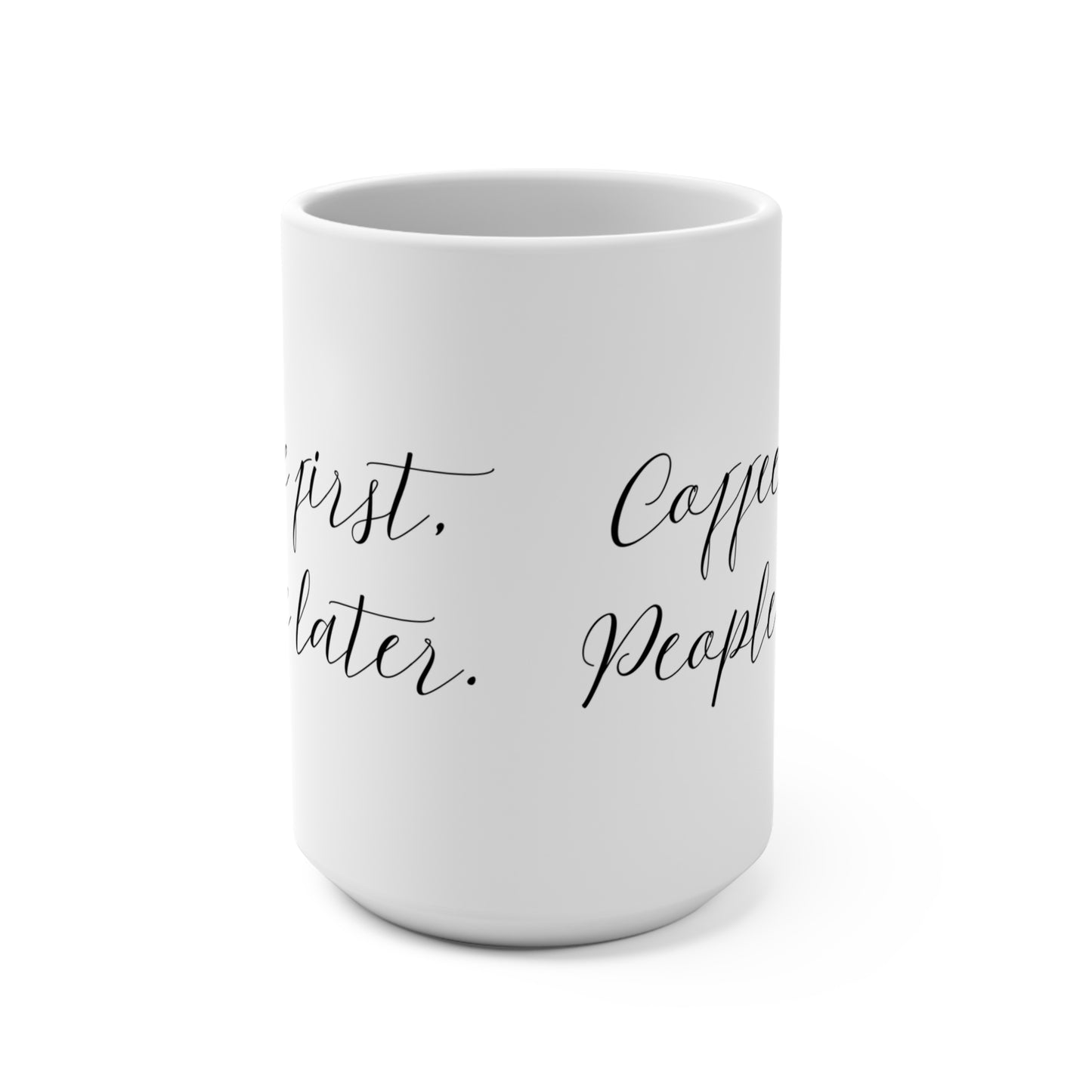 Coffee First, People Later 15oz Mug
