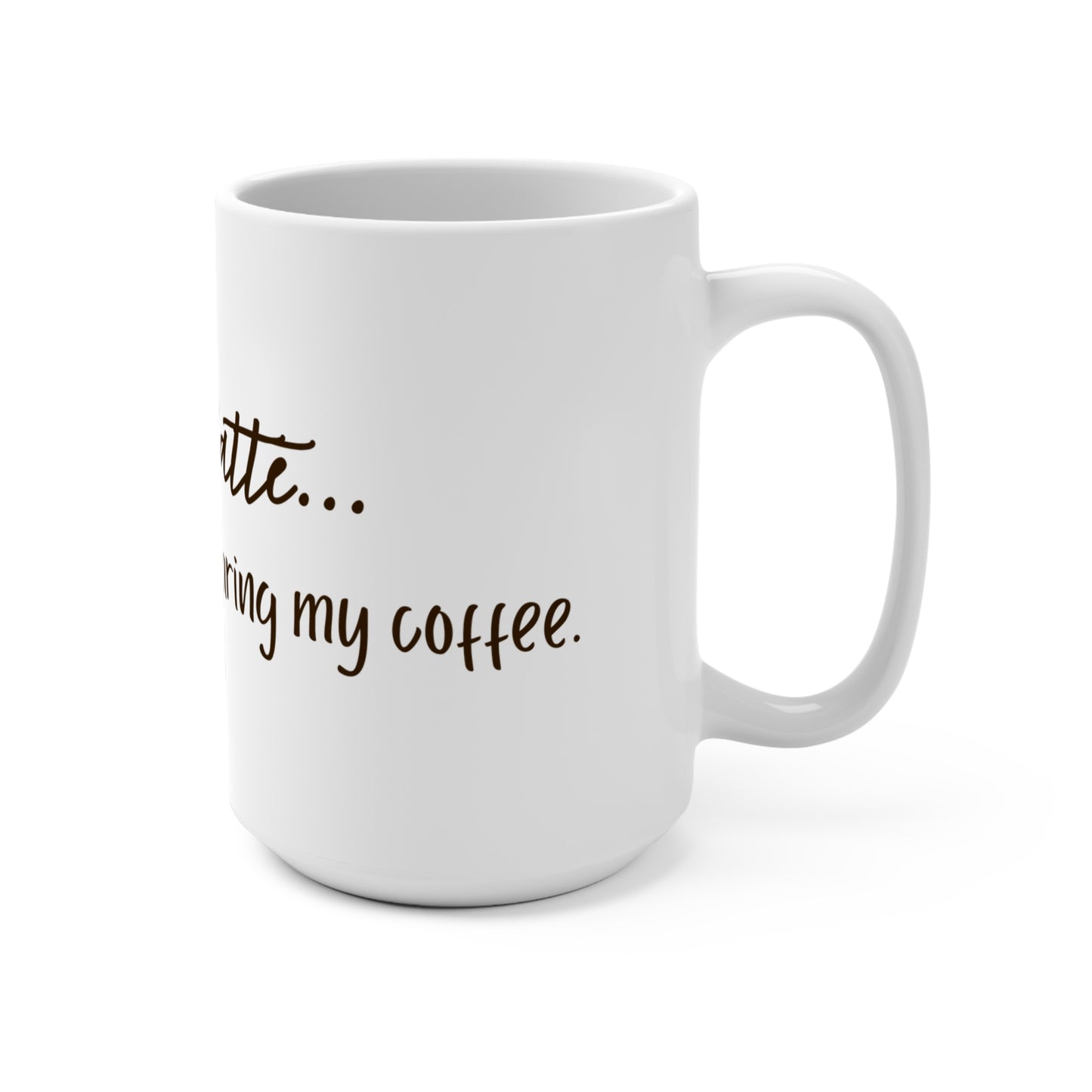 I Love You a Latte... But I Still Ain't Sharing" - 15oz