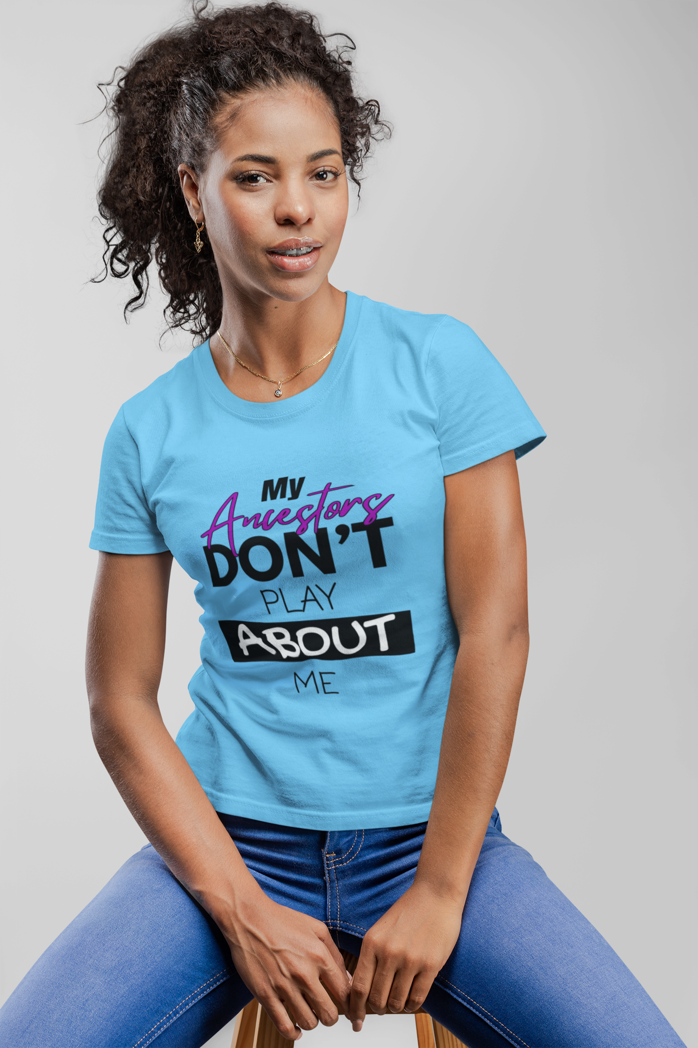My Ancestors Don't Play About Me - Women's Softstyle Tee
