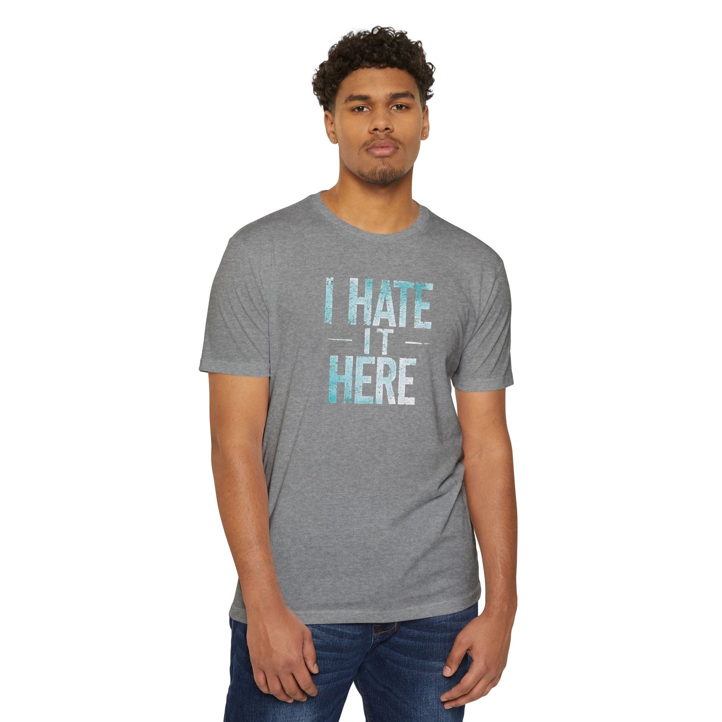 Hate it Here #2 - Unisex CVC Jersey T-shirt