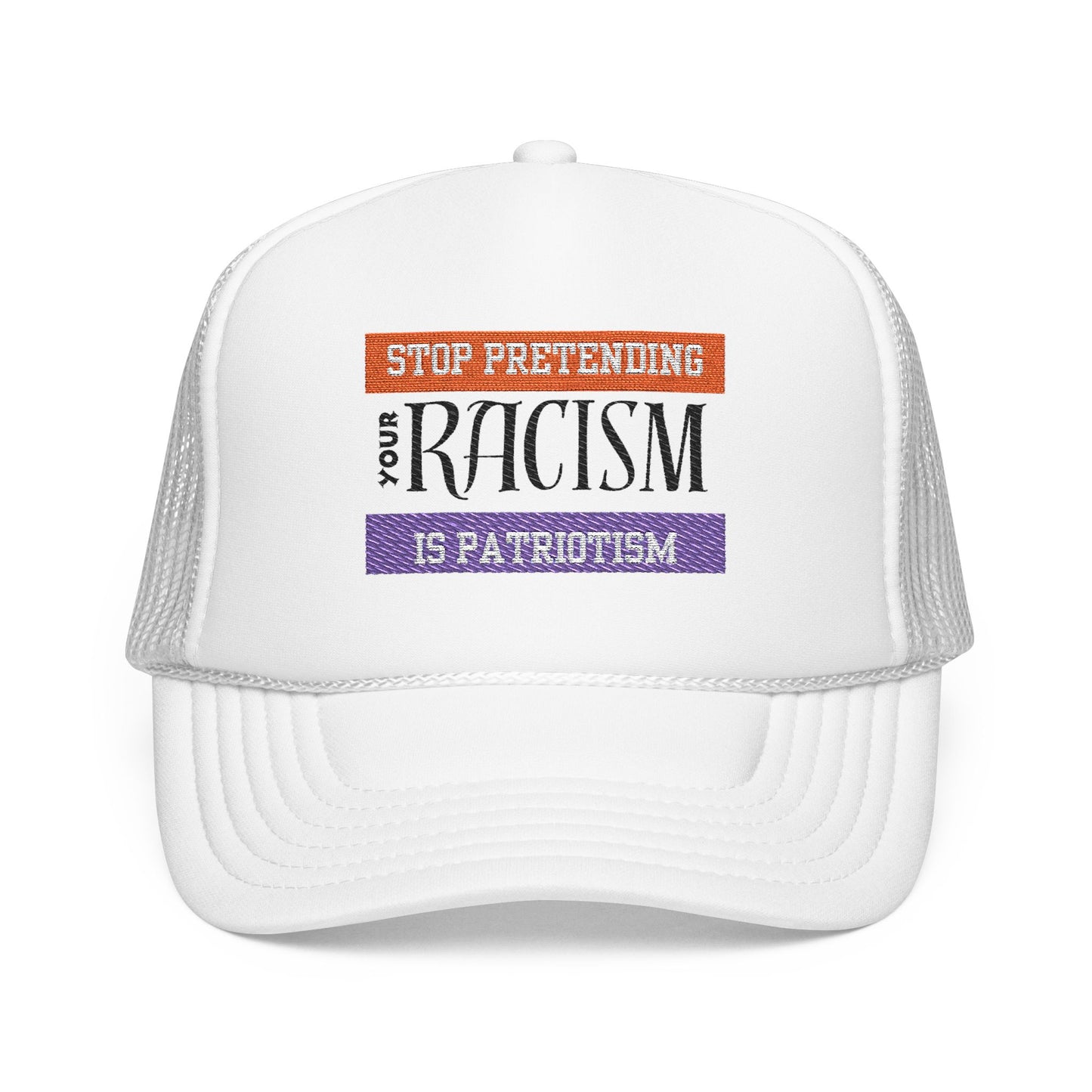 Embroidered Trucker Hat - Stop Pretending Your Racism is Patriotism