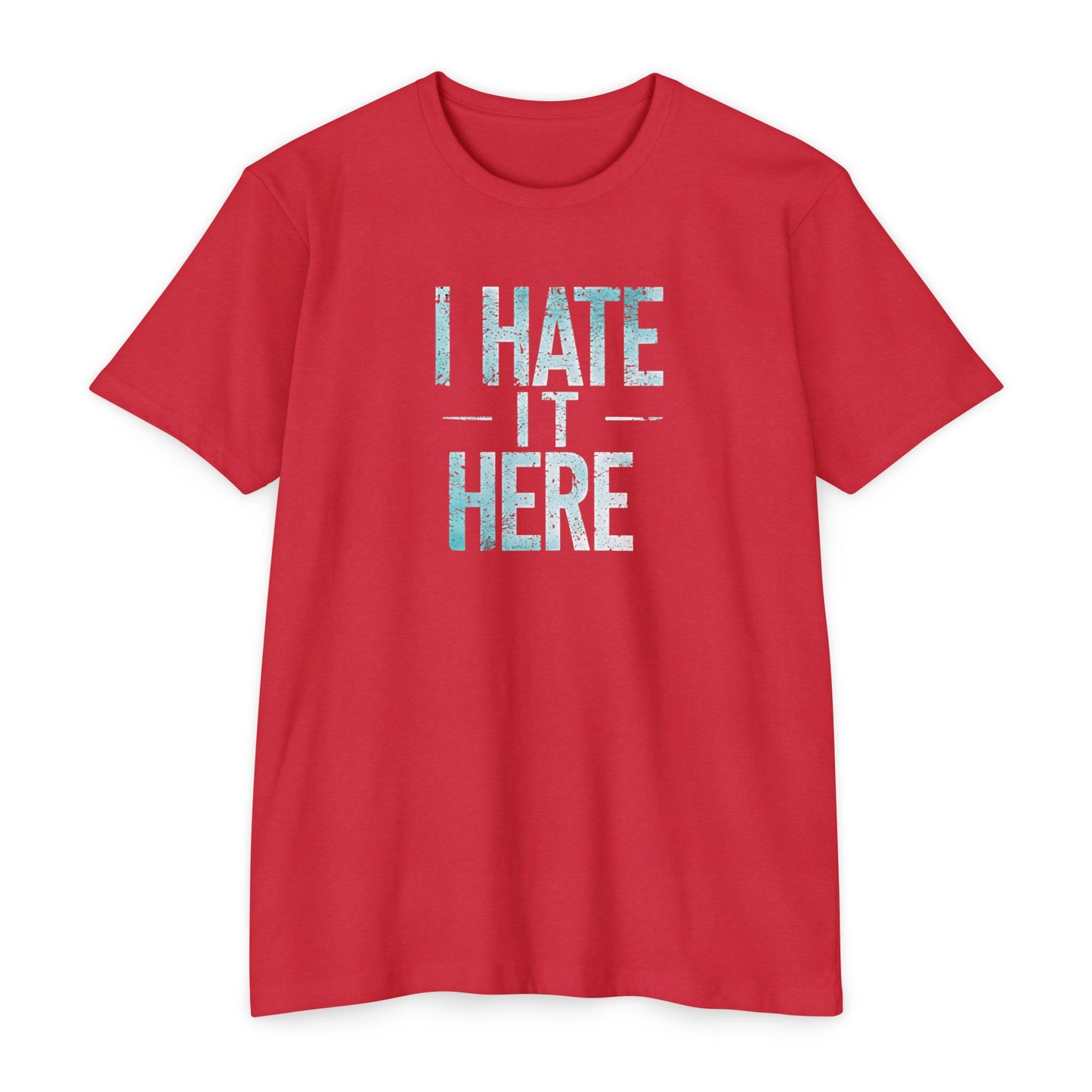 Hate it Here #2 - Unisex CVC Jersey T-shirt