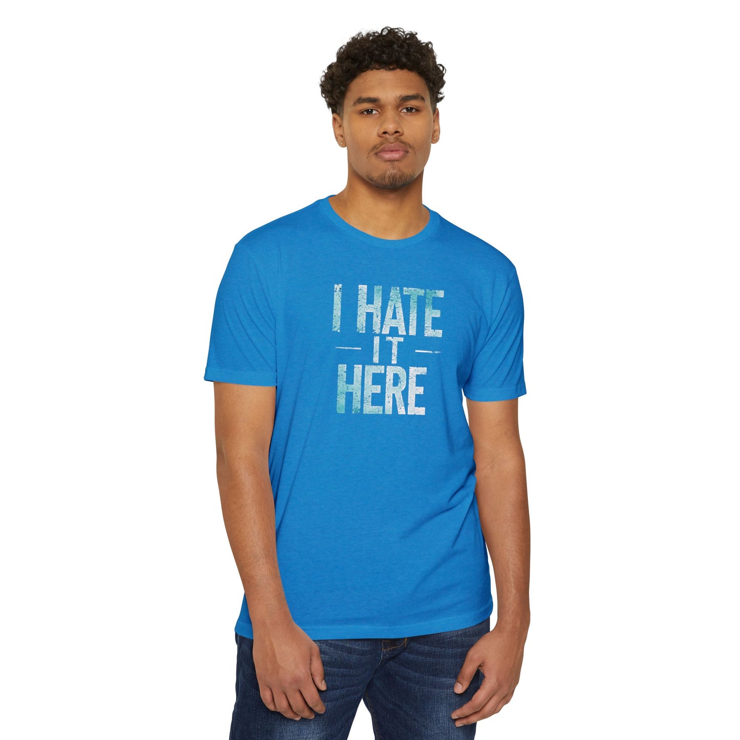 Hate it Here #2 - Unisex CVC Jersey T-shirt