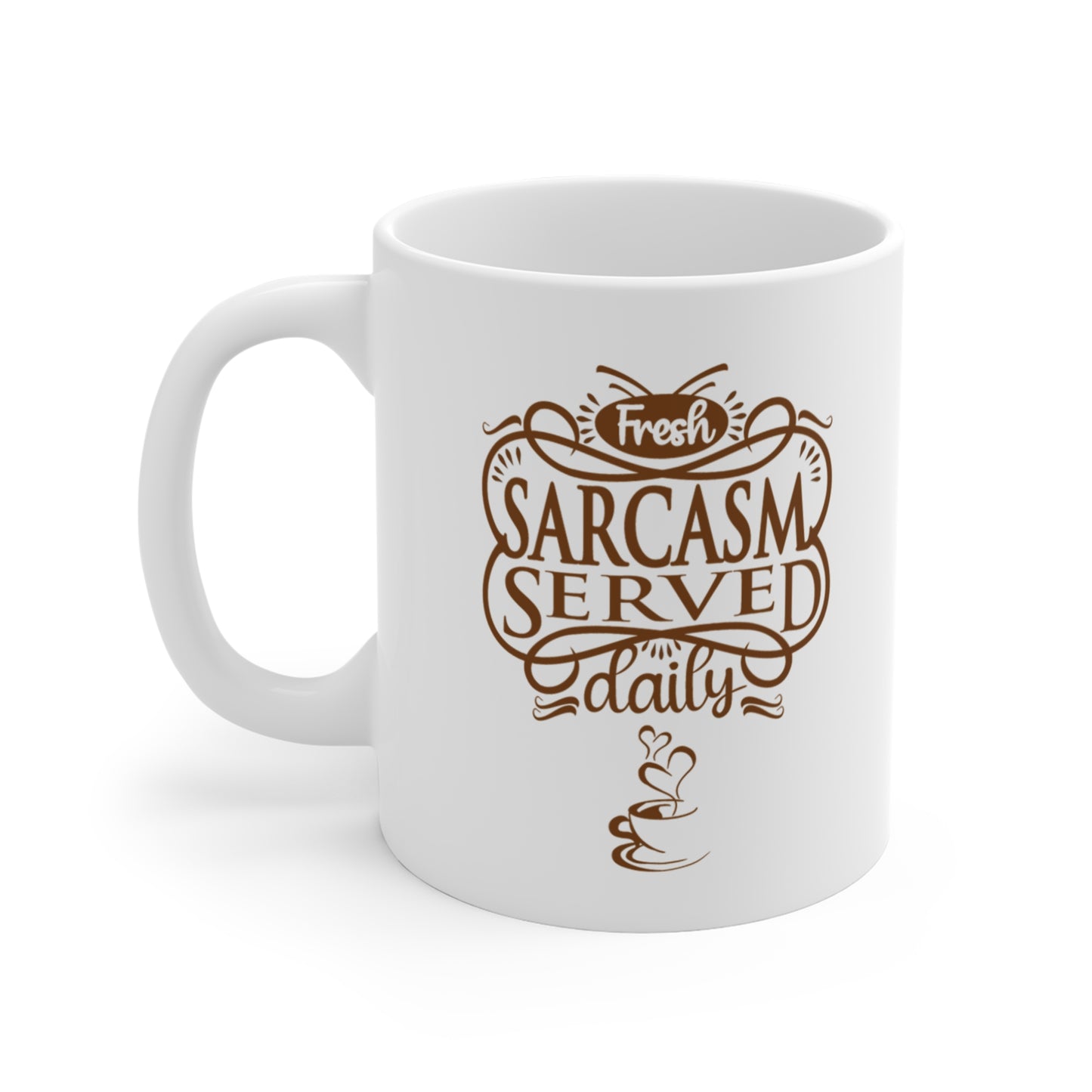 Sarcasm Served Daily -- Mug 11oz
