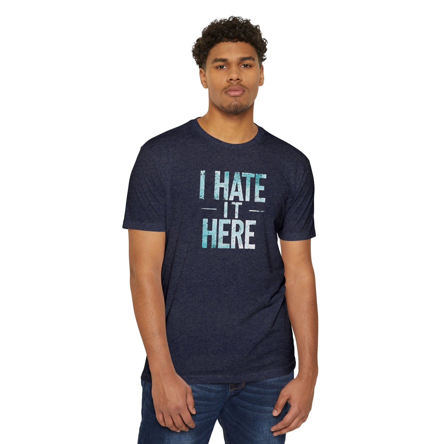 Hate it Here #2 - Unisex CVC Jersey T-shirt
