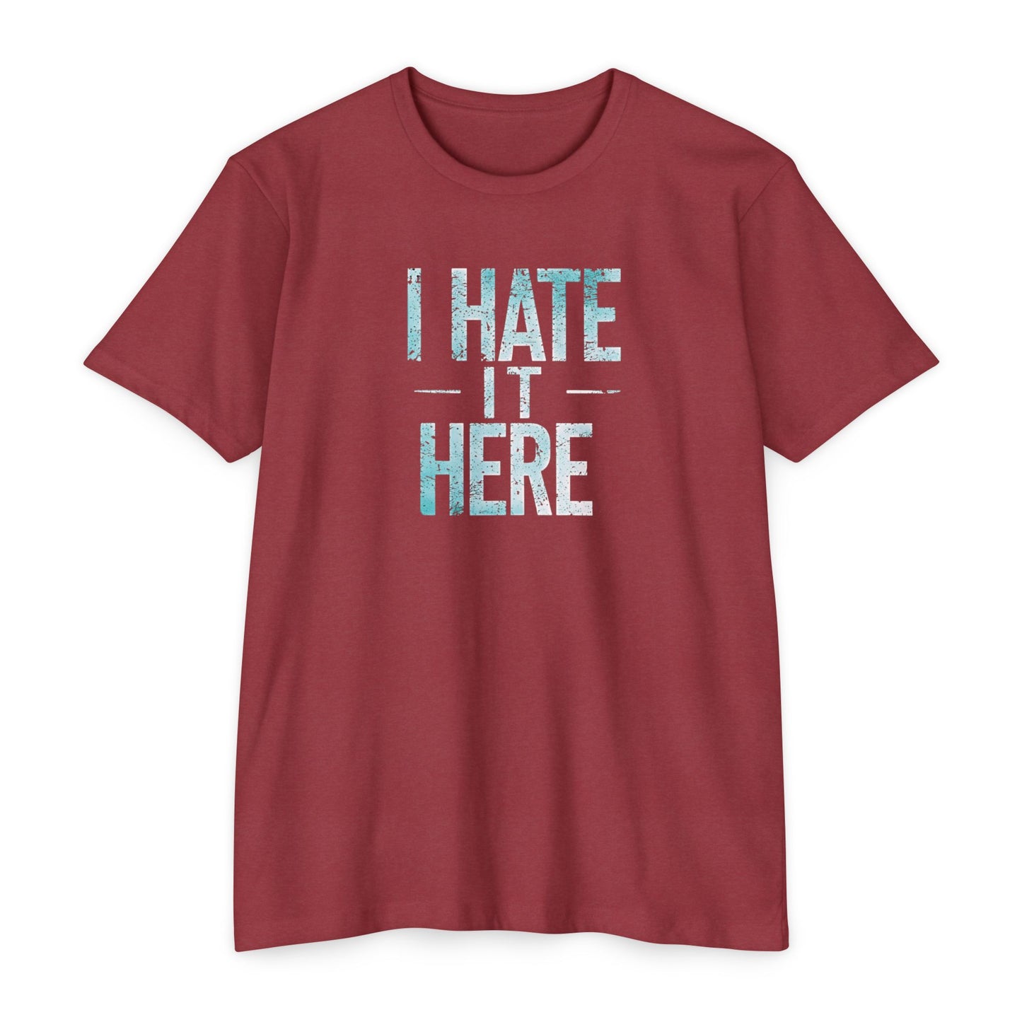 Hate it Here #2 - Unisex CVC Jersey T-shirt