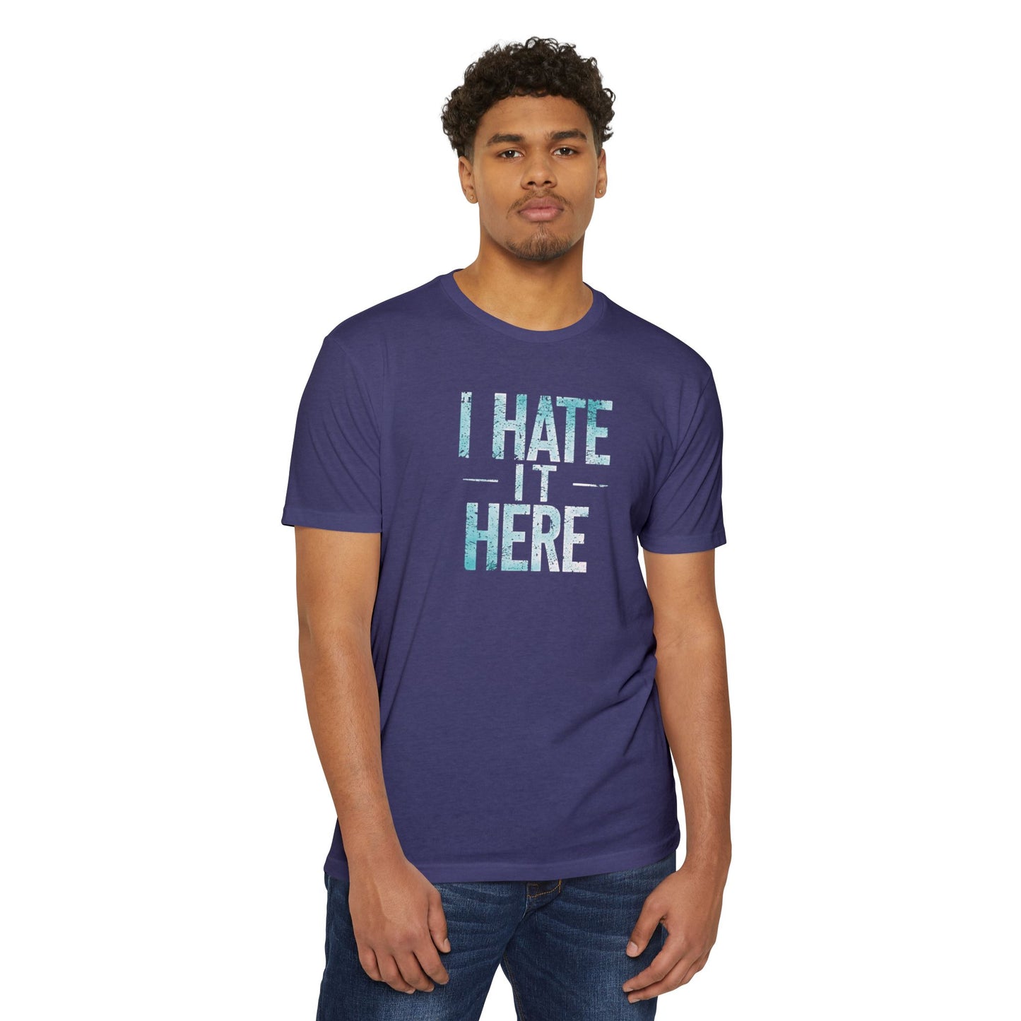 Hate it Here #2 - Unisex CVC Jersey T-shirt