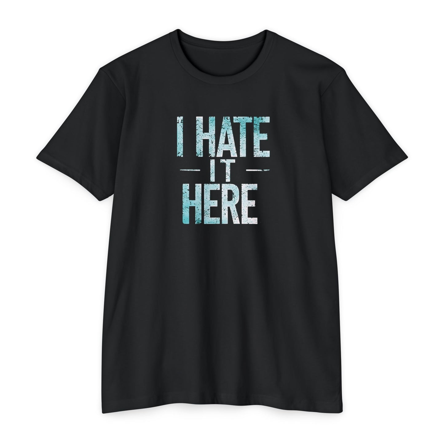 Hate it Here #2 - Unisex CVC Jersey T-shirt