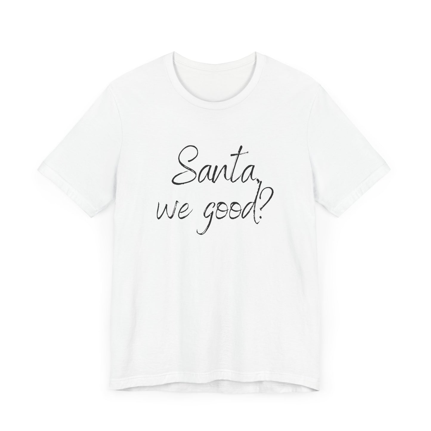 Santa, we good? Christmas Jersey Short Sleeve Tee