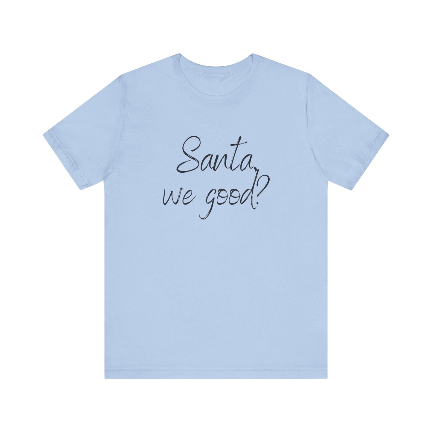 Santa, we good? Christmas Jersey Short Sleeve Tee