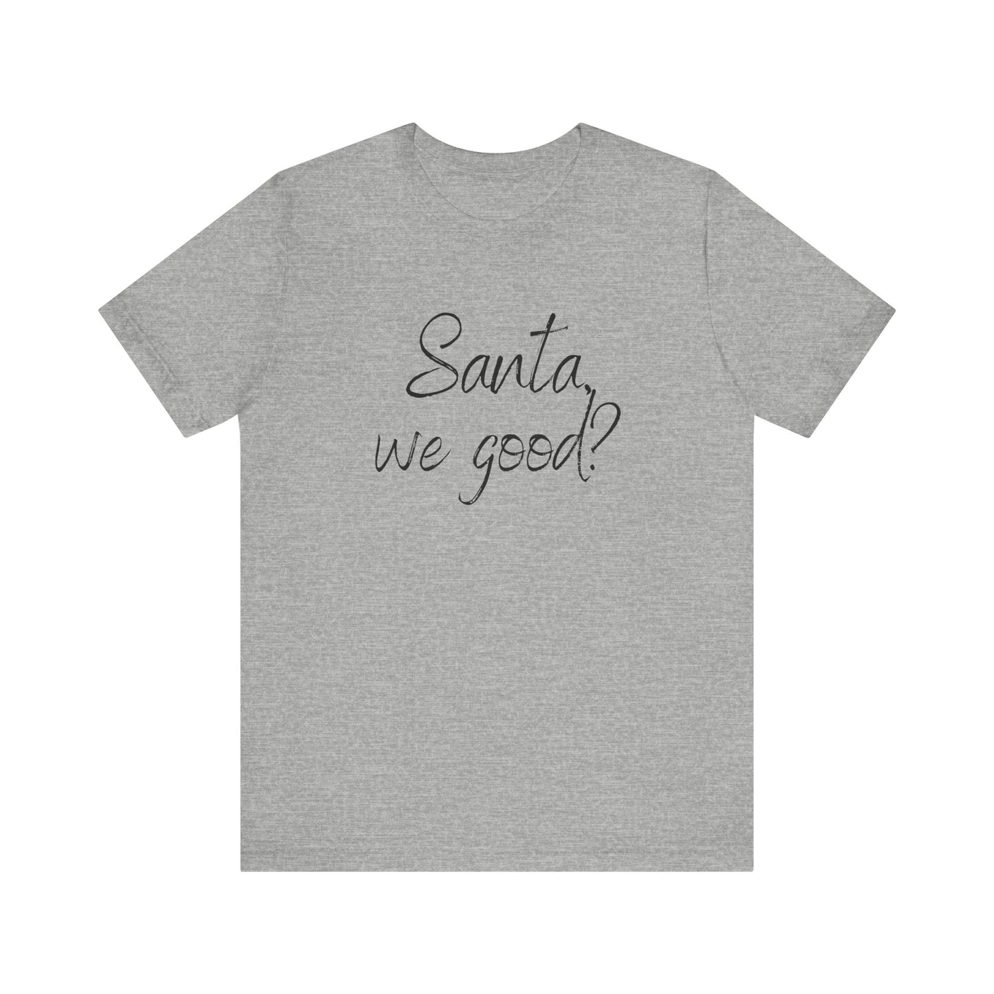 Santa, we good? Christmas Jersey Short Sleeve Tee