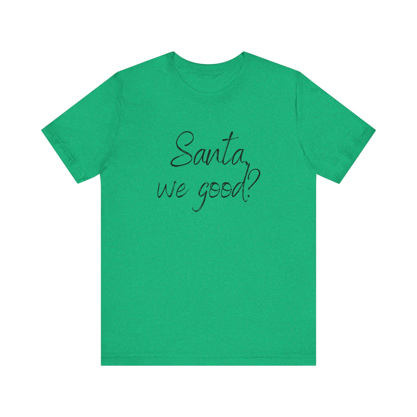 Santa, we good? Christmas Jersey Short Sleeve Tee