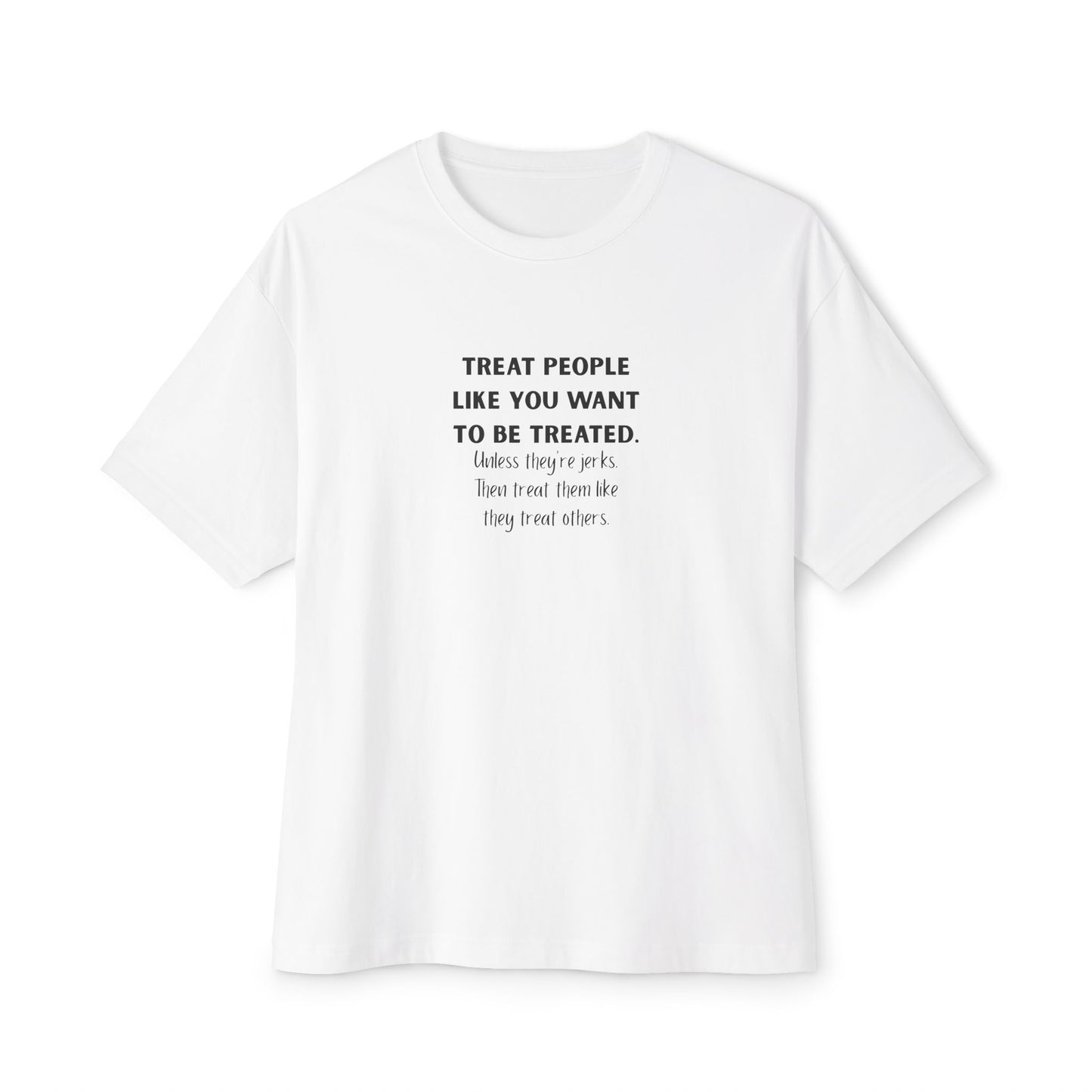 Treat People Like You Want To Be Treated Monochrome Tee