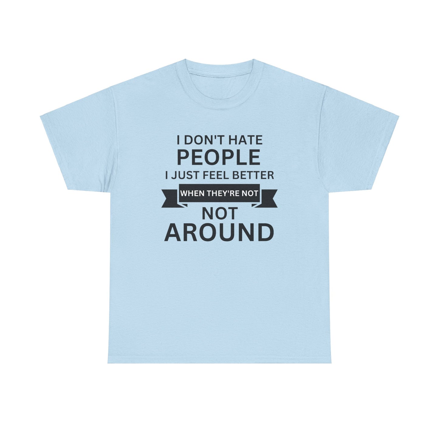 I Don't Hate People... Unisex Heavy Cotton Tee