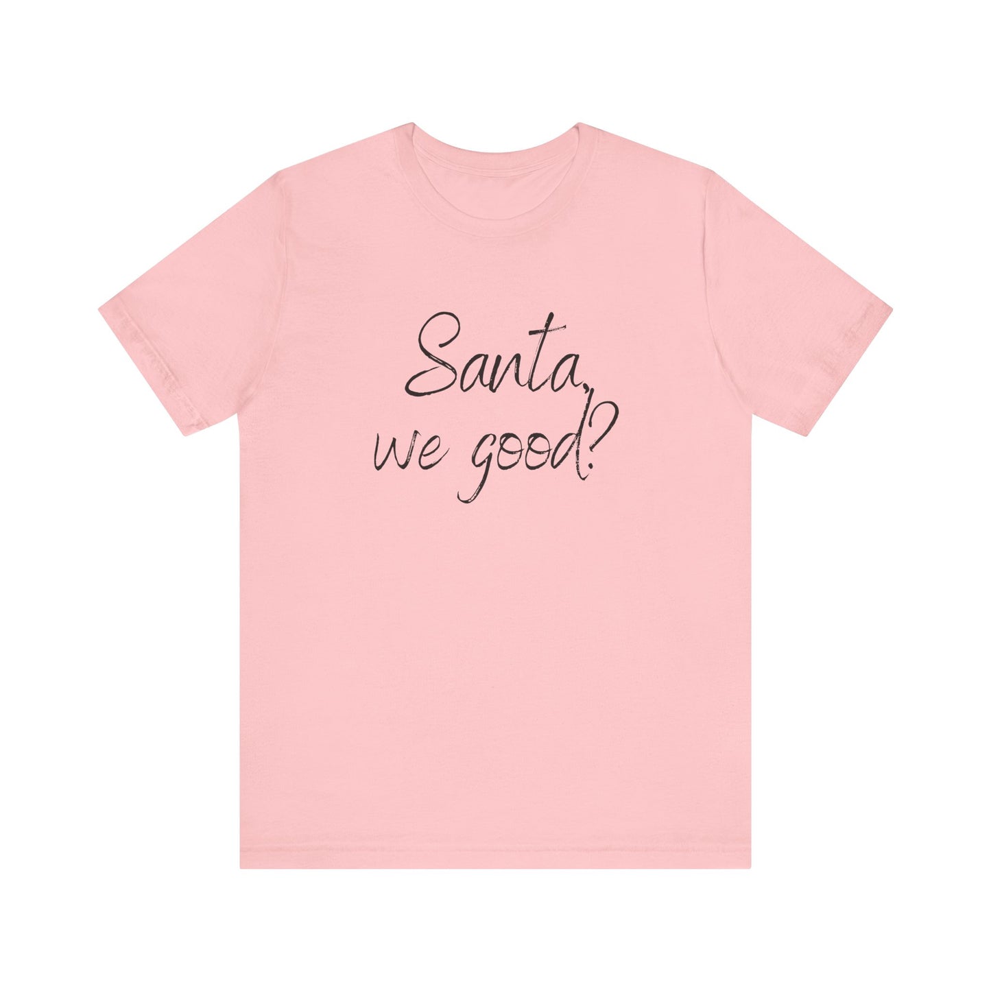 Santa, we good? Christmas Jersey Short Sleeve Tee