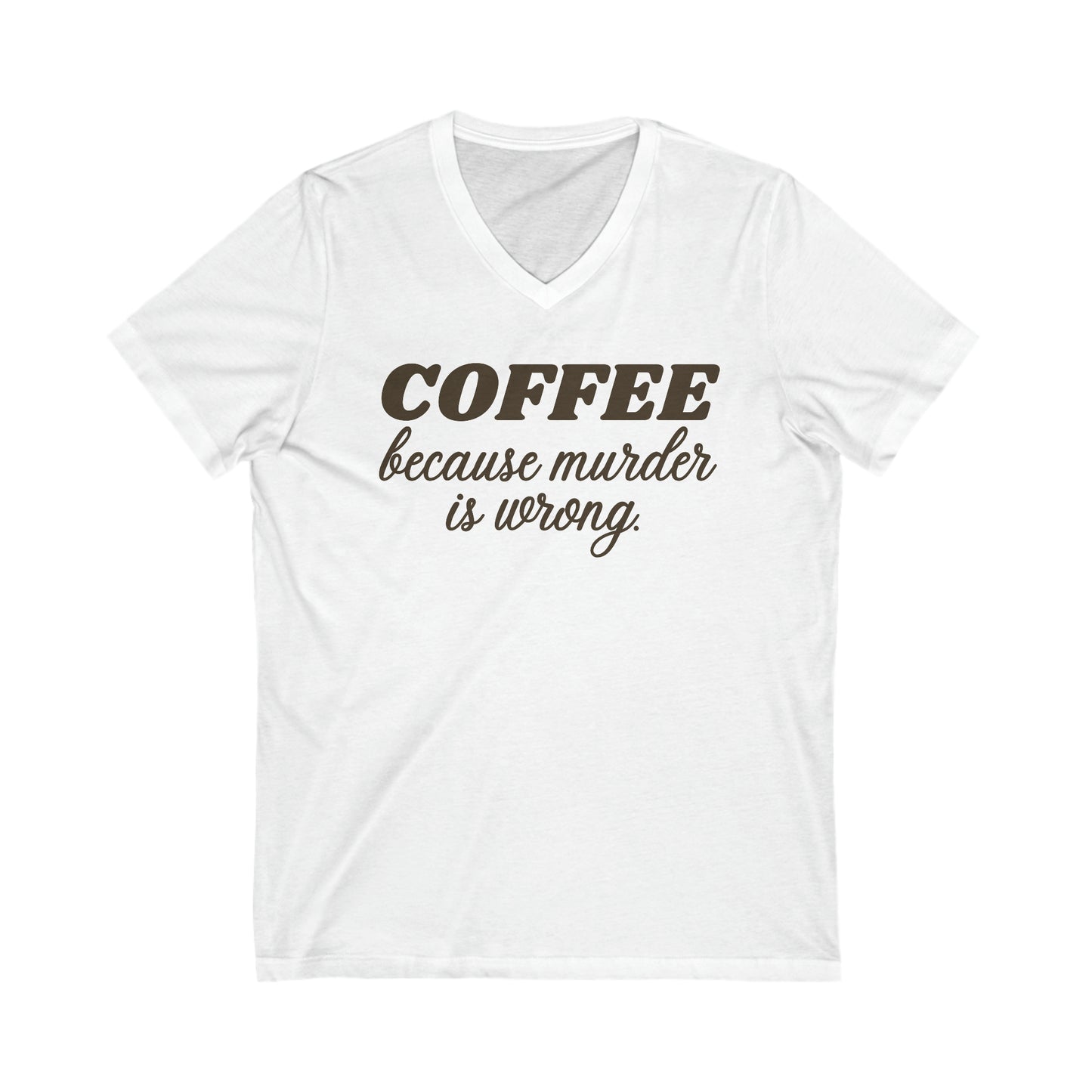 Coffee Because Murder is Wrong Jersey Short Sleeve V-Neck Tee