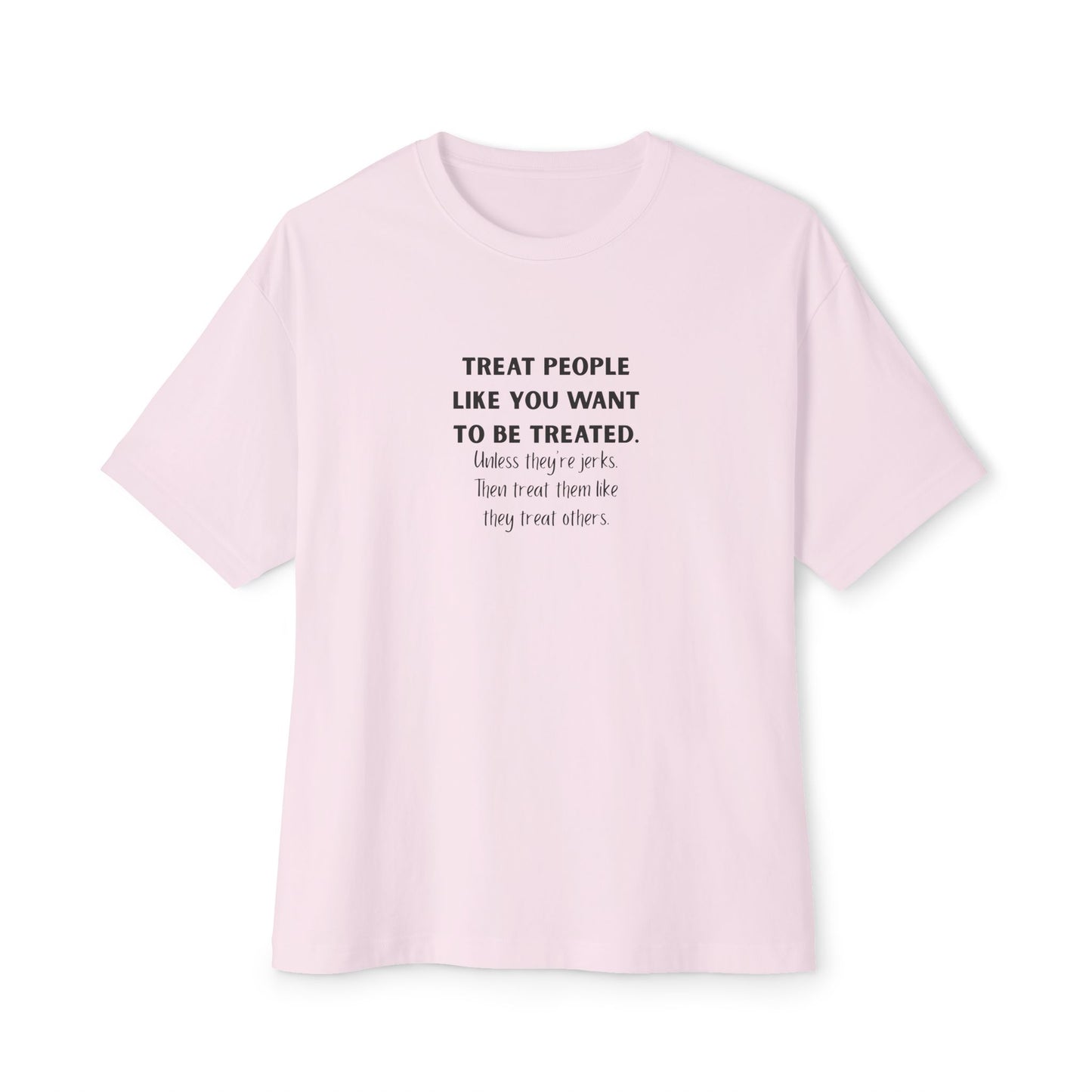 Treat People Like You Want To Be Treated Monochrome Tee