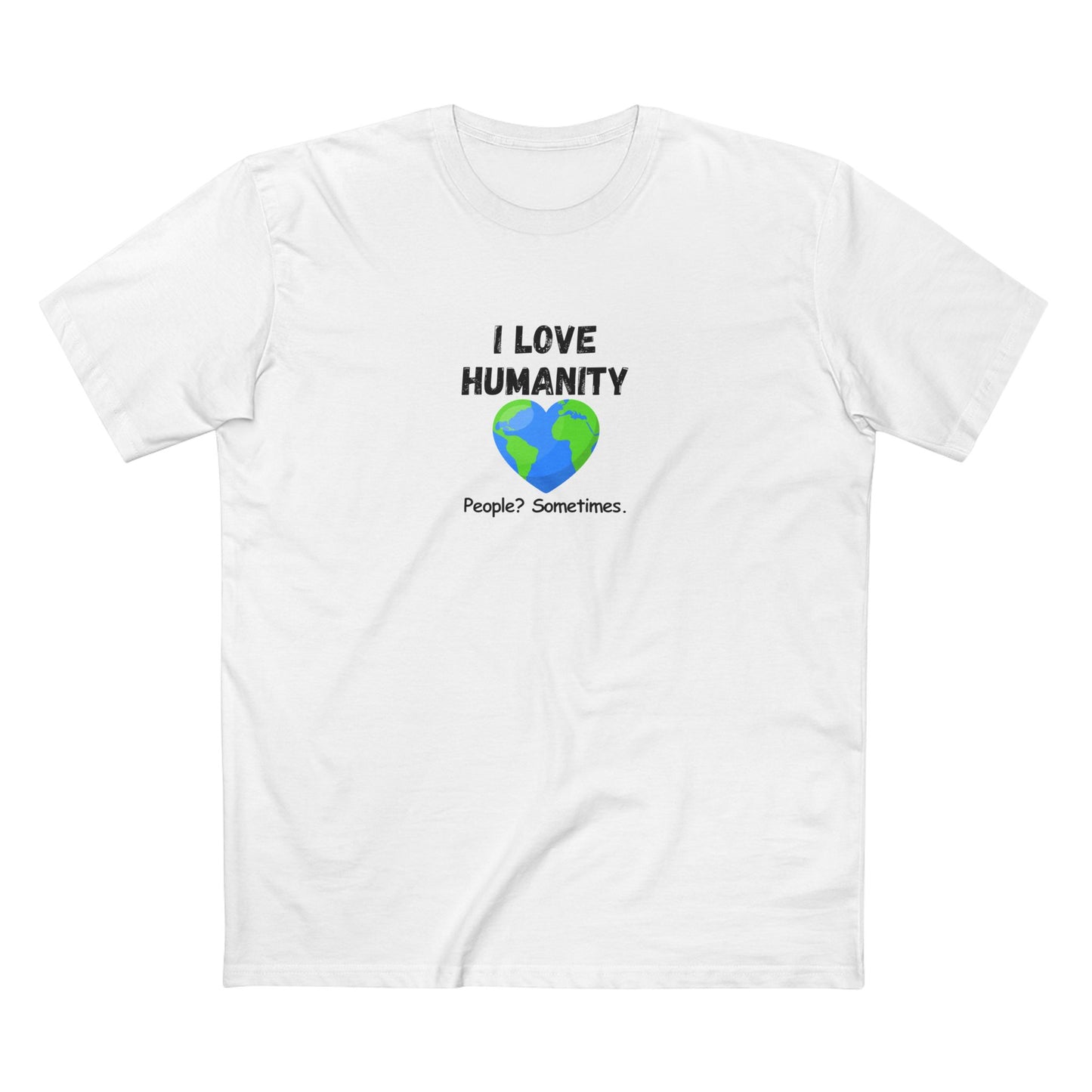 I LOVE HUMANITY T-Shirt — 'People? Sometimes.' Graphic Tee
