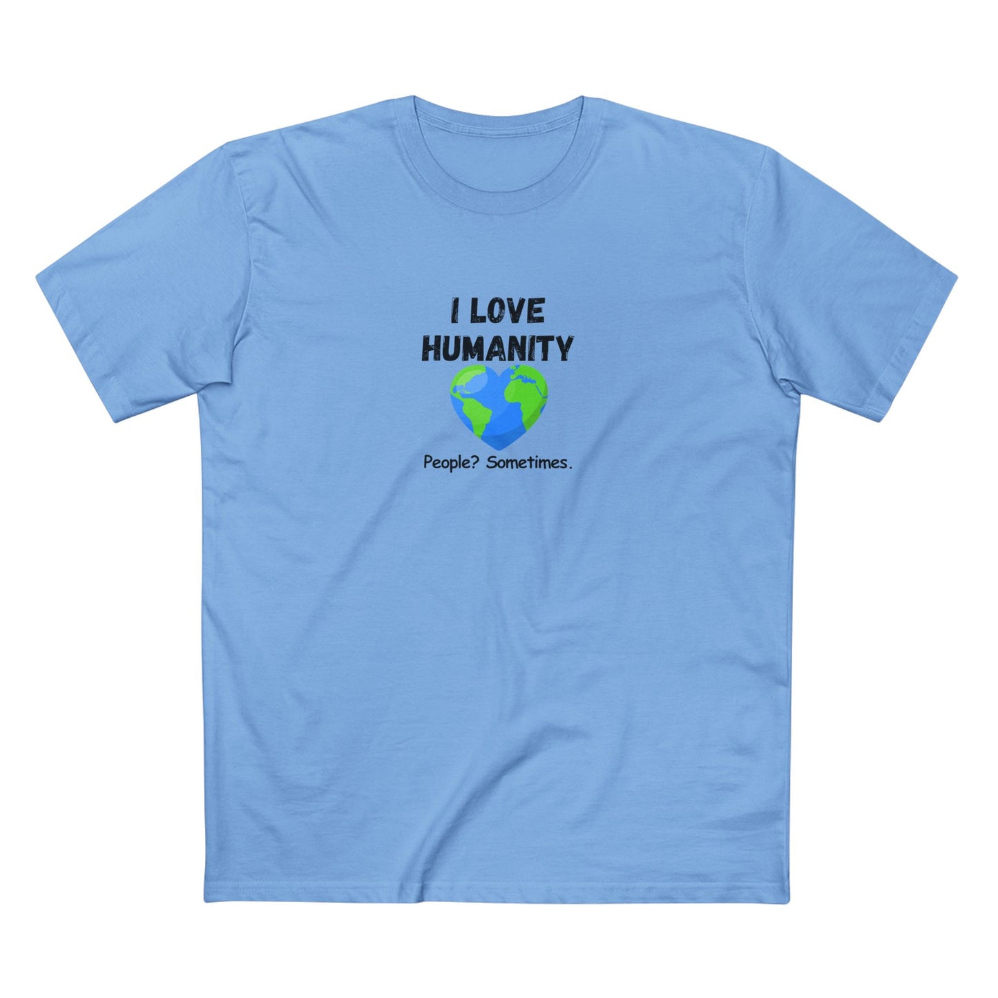 I LOVE HUMANITY T-Shirt — 'People? Sometimes.' Graphic Tee