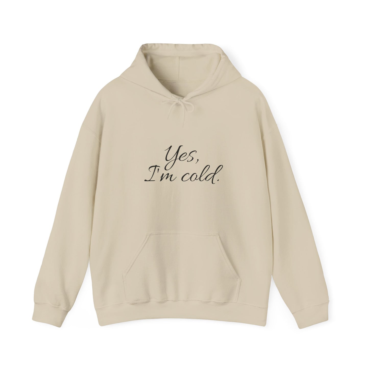 Yes, I'm Cold - Unisex Heavy Blend™ Hooded Sweatshirt