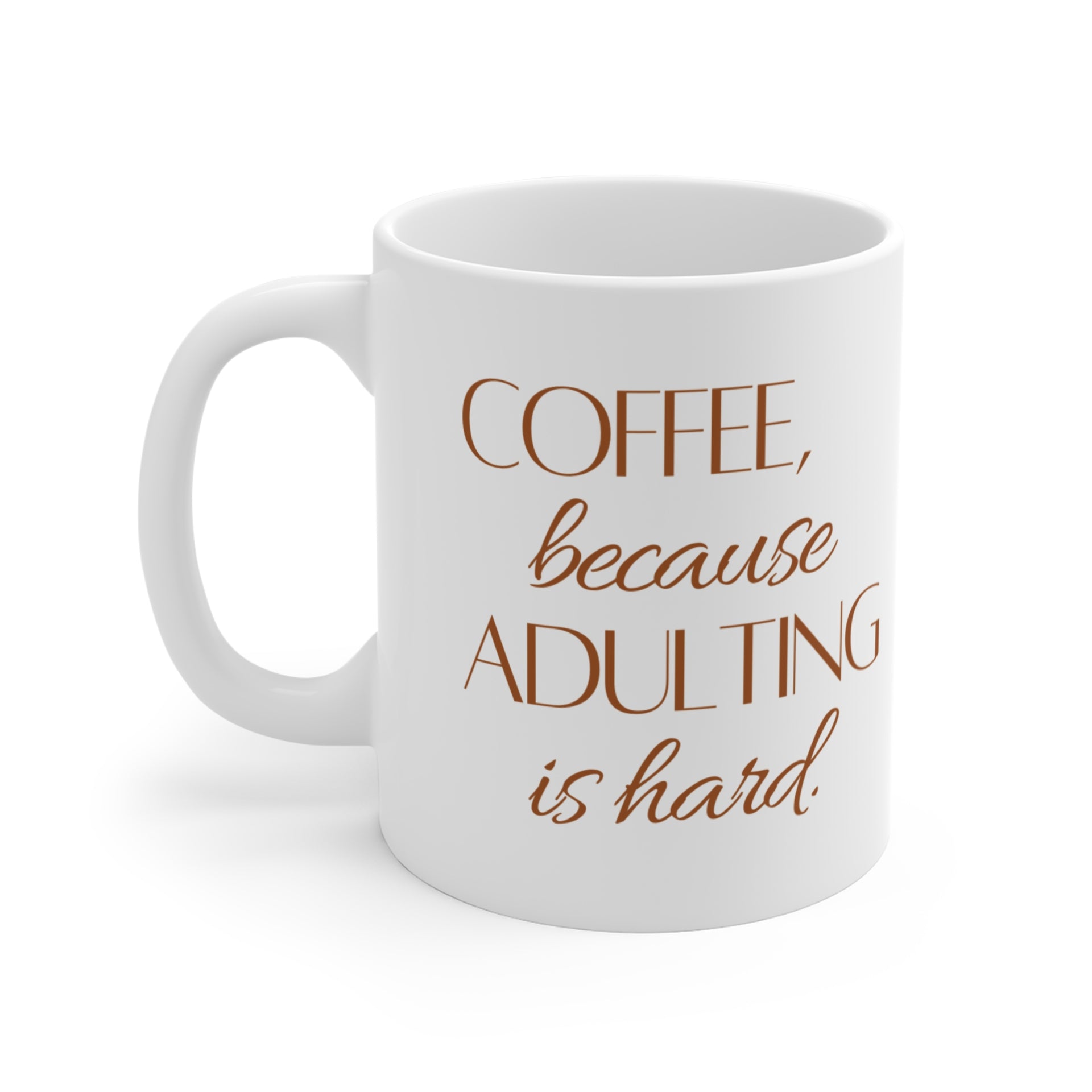 Because Adulting is Hard Mug 11oz  InkWovenWonders