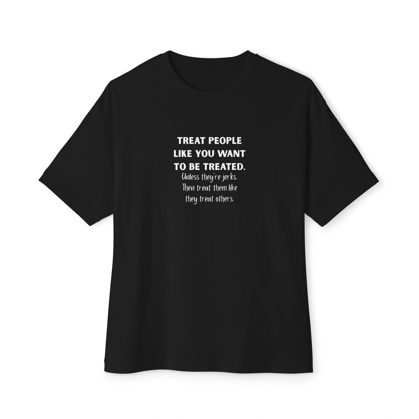 Treat People Like You Want To Be Treated Monochrome Tee