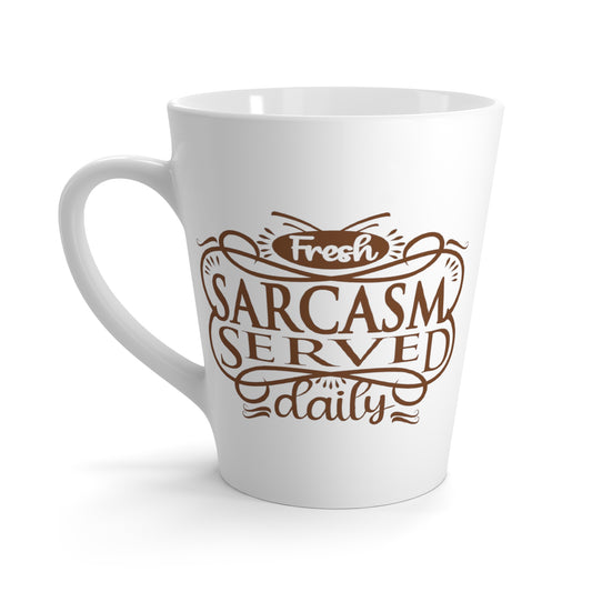 Sarcasm Served Daily -- Latte Mug