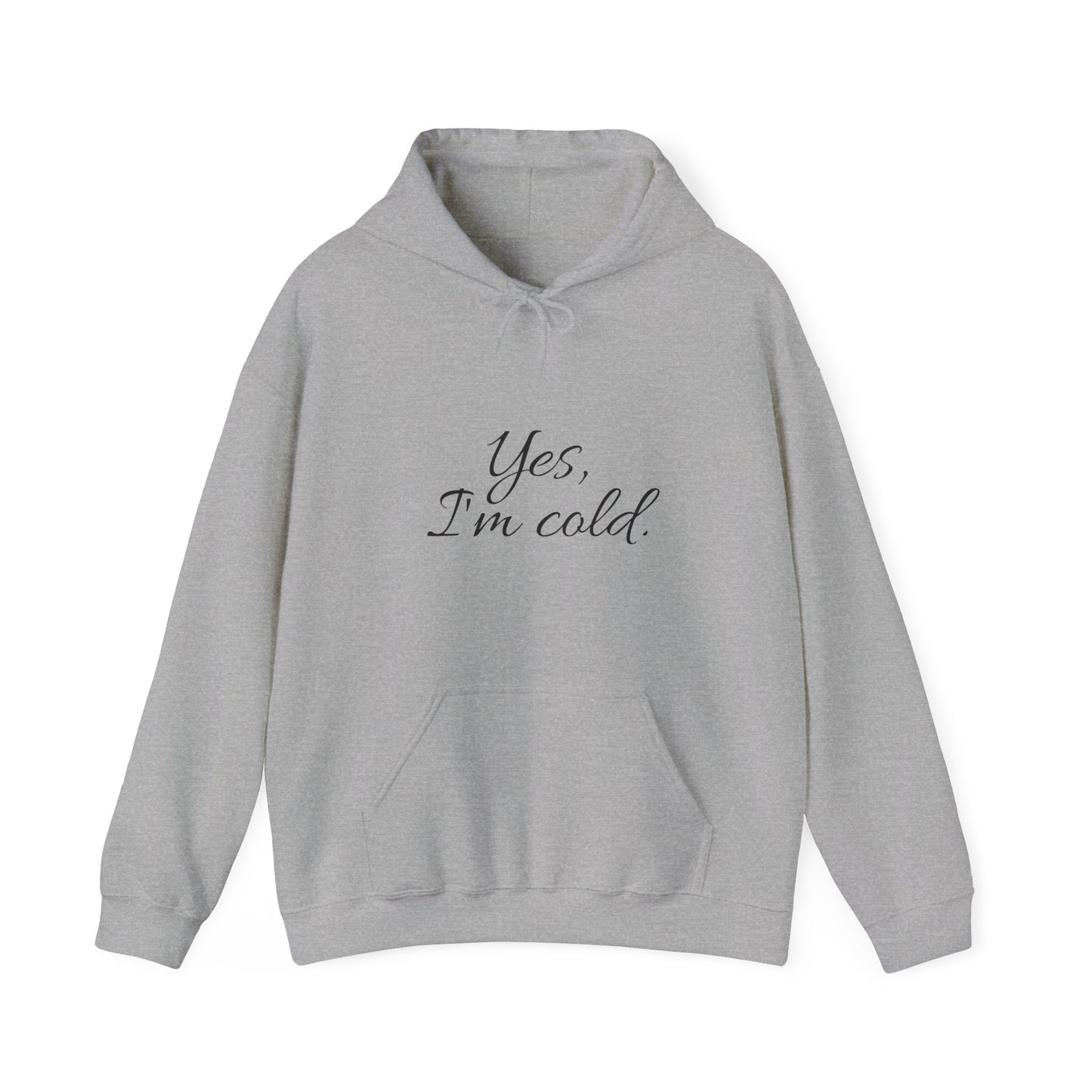 Yes, I'm Cold - Unisex Heavy Blend™ Hooded Sweatshirt