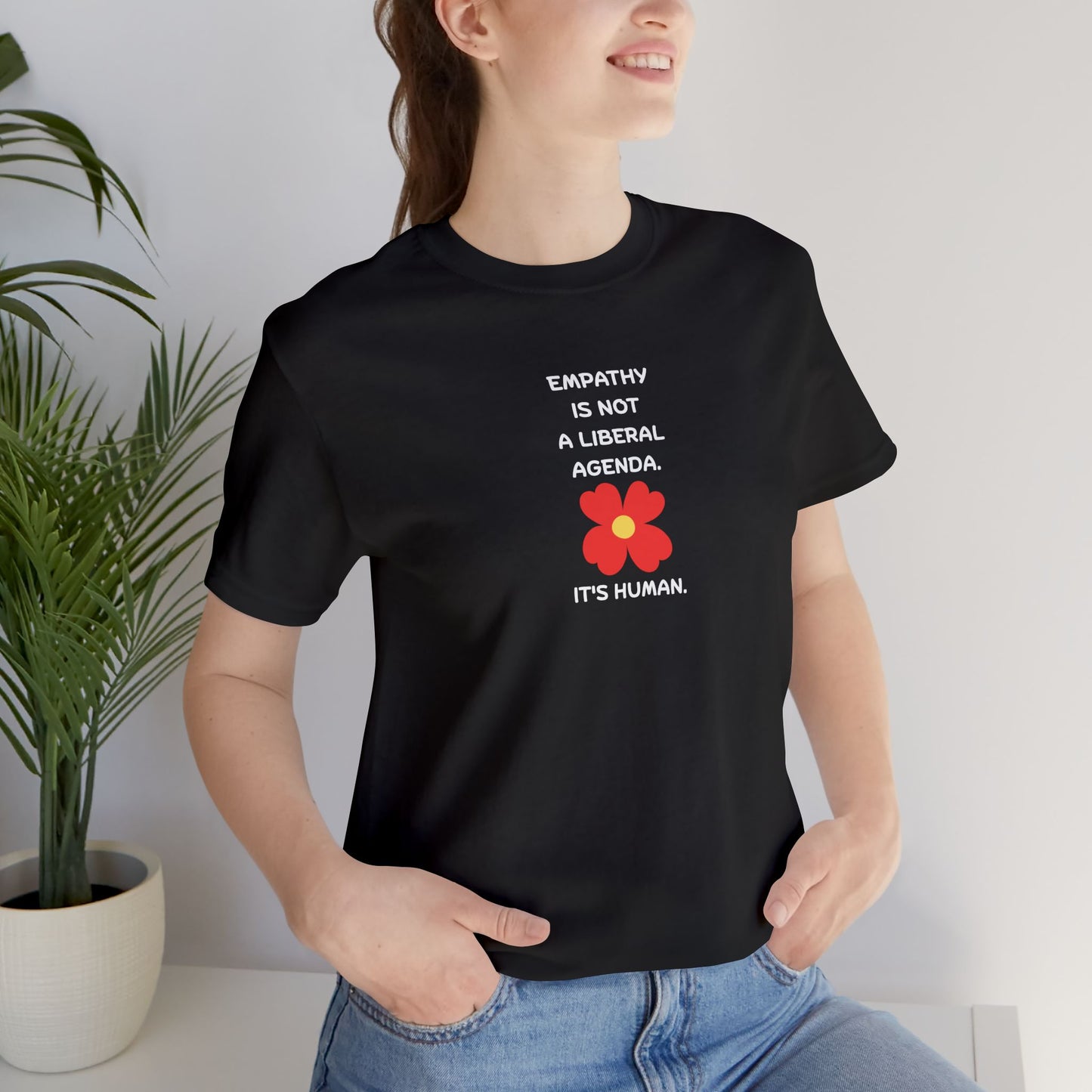 Empathy Is Human T-Shirt — "Empathy Is Not a Liberal Agenda" Graphic Tee