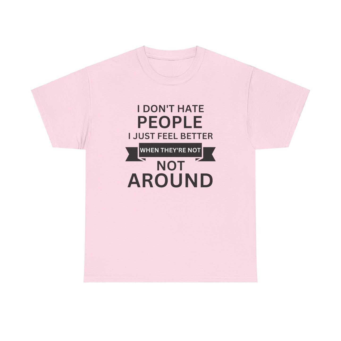 I Don't Hate People... Unisex Heavy Cotton Tee