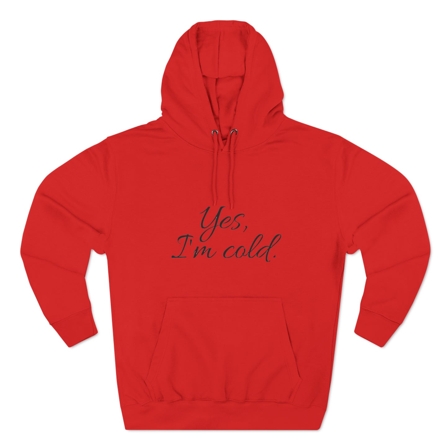 Yes, I'm Cold Unisex Premium Pullover Hoodie