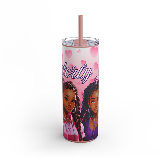 Sisterly Love - Skinny Matte Tumbler, 20oz