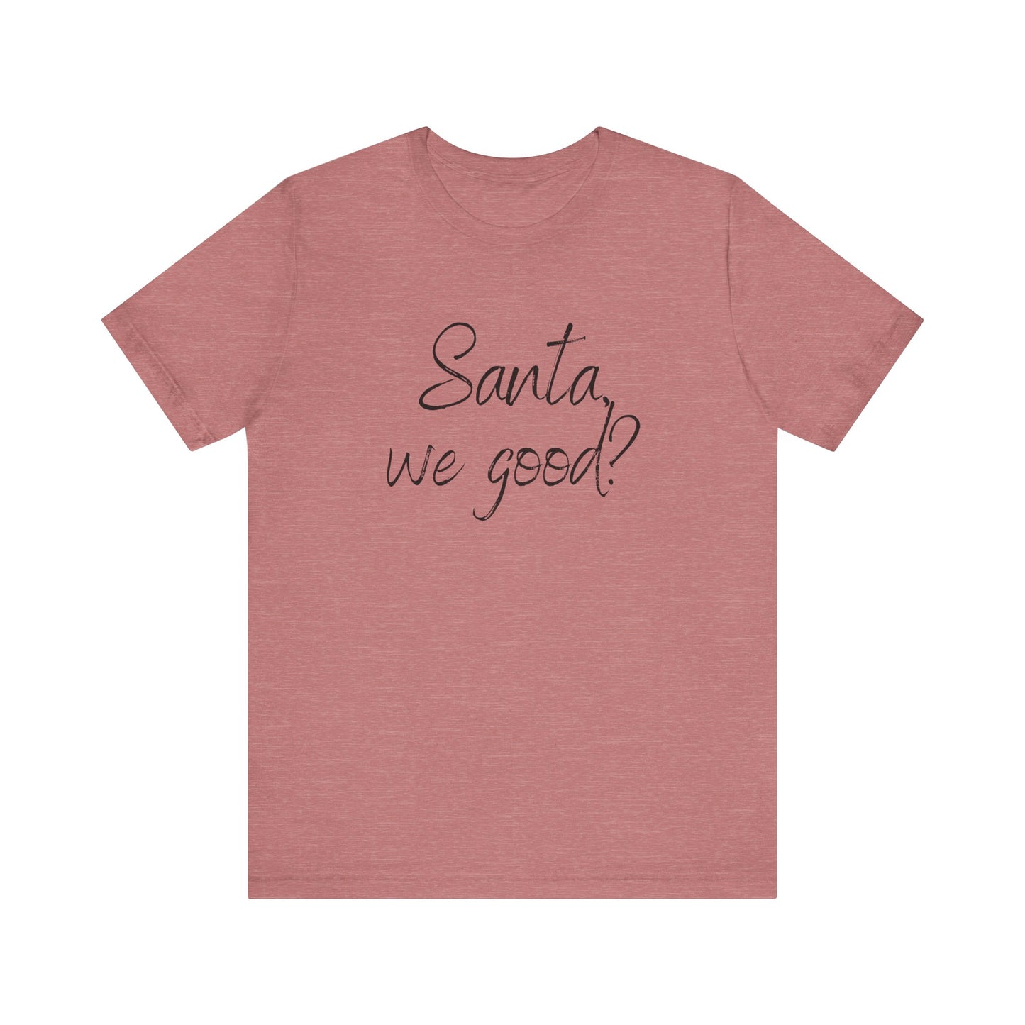 Santa, we good? Christmas Jersey Short Sleeve Tee