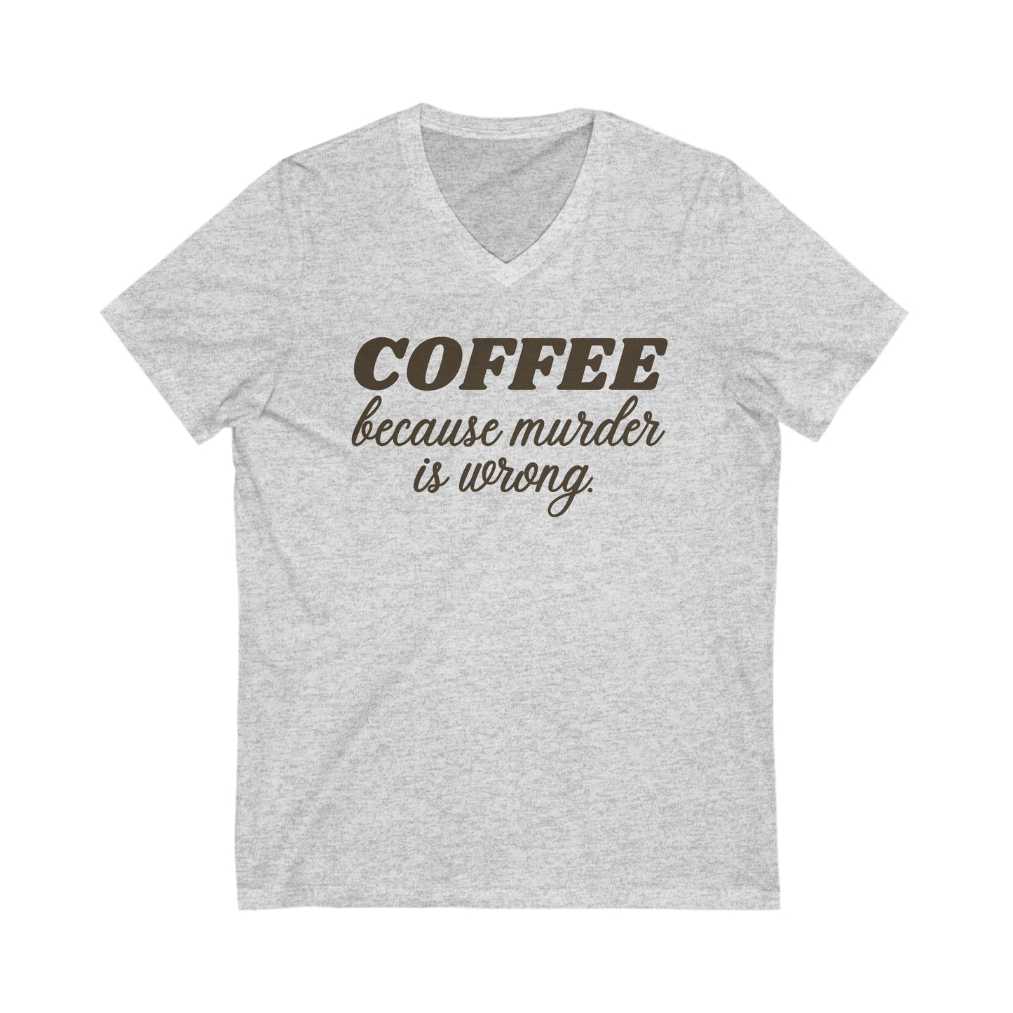 Coffee Because Murder is Wrong Jersey Short Sleeve V-Neck Tee