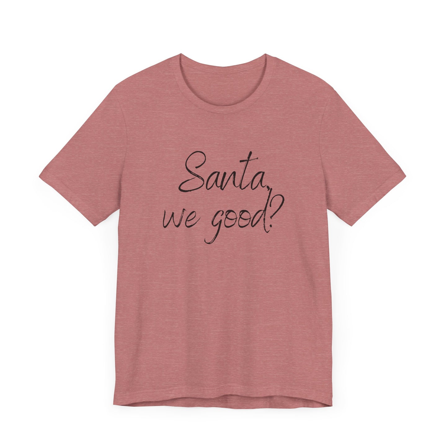 Santa, we good? Christmas Jersey Short Sleeve Tee