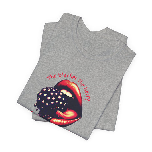 Blacker the Berry - Unisex Jersey Short Sleeve Tee