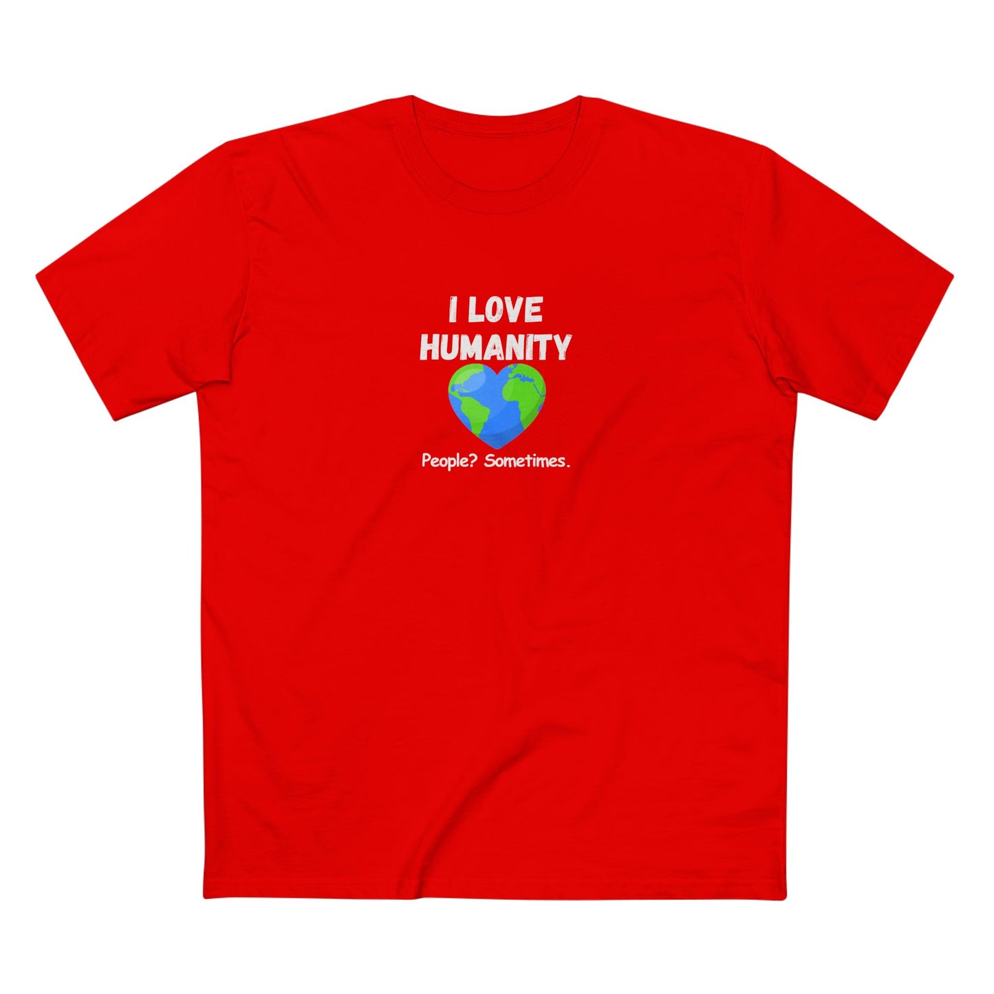 I LOVE HUMANITY T-Shirt — 'People? Sometimes.' Graphic Tee