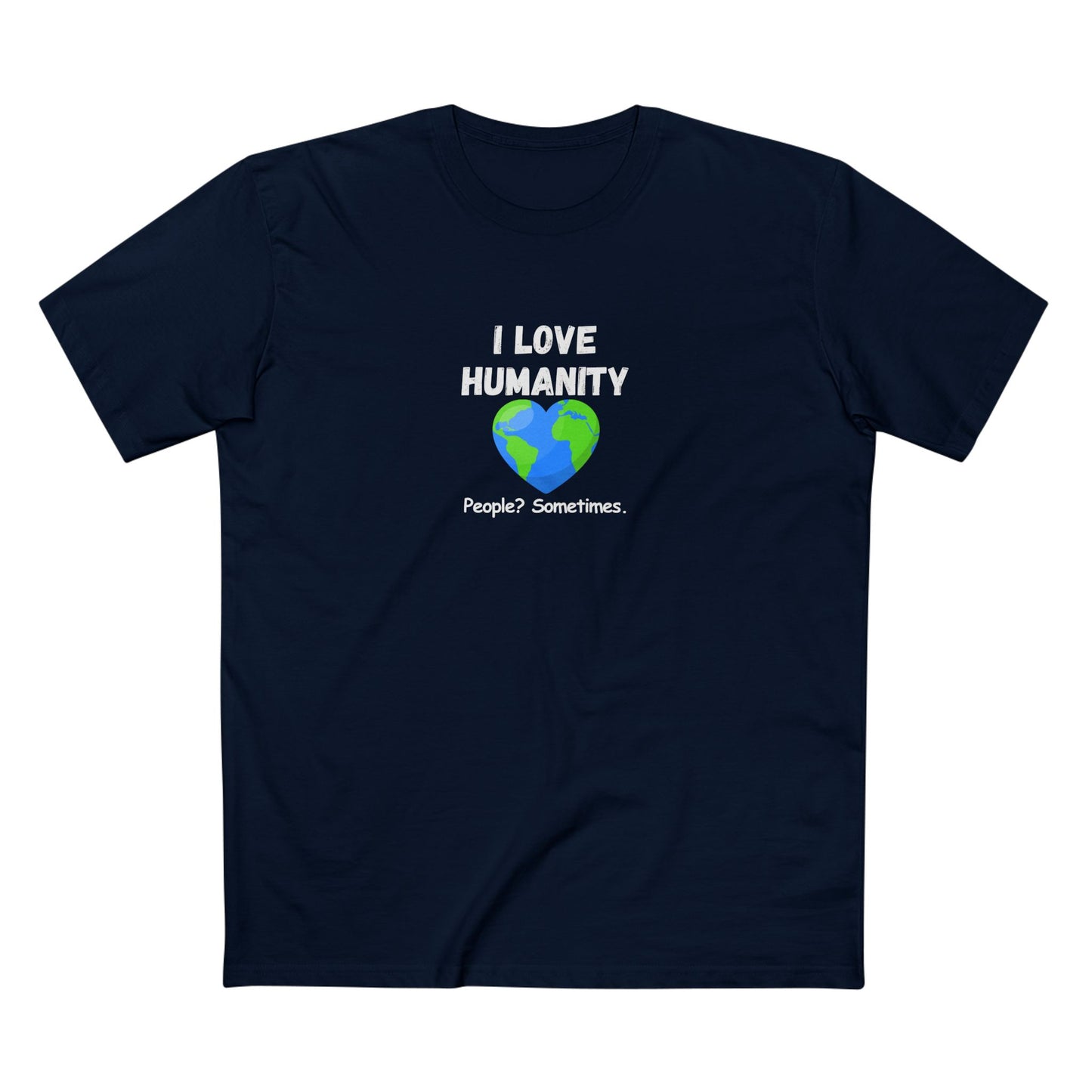 I LOVE HUMANITY T-Shirt — 'People? Sometimes.' Graphic Tee