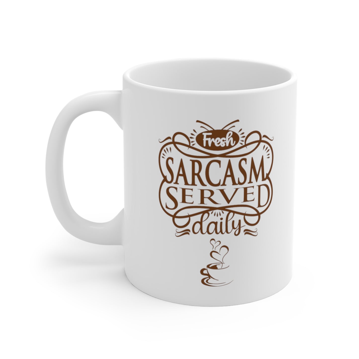 Sarcasm Served Daily -- Mug 11oz